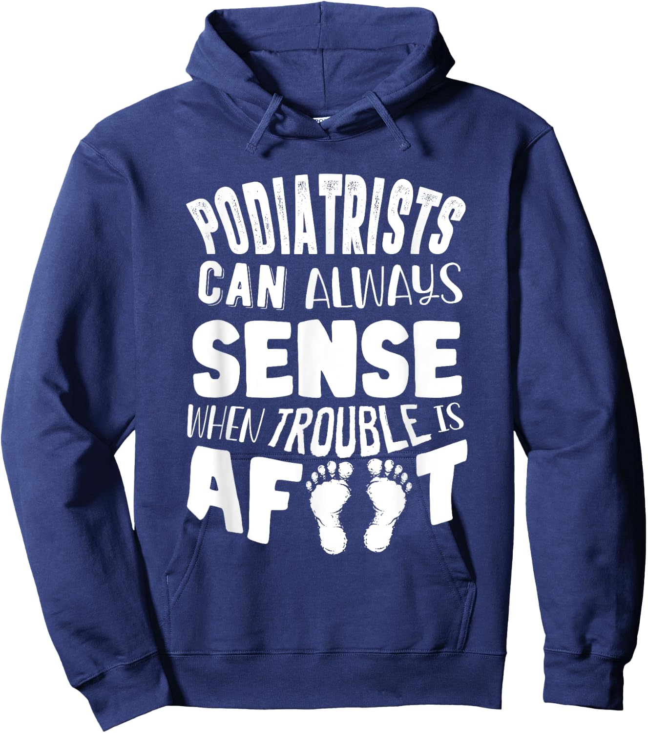 Podiatrist Foot Doctor Podiatry Funny Quote Hoodie - Hoodie | Navy