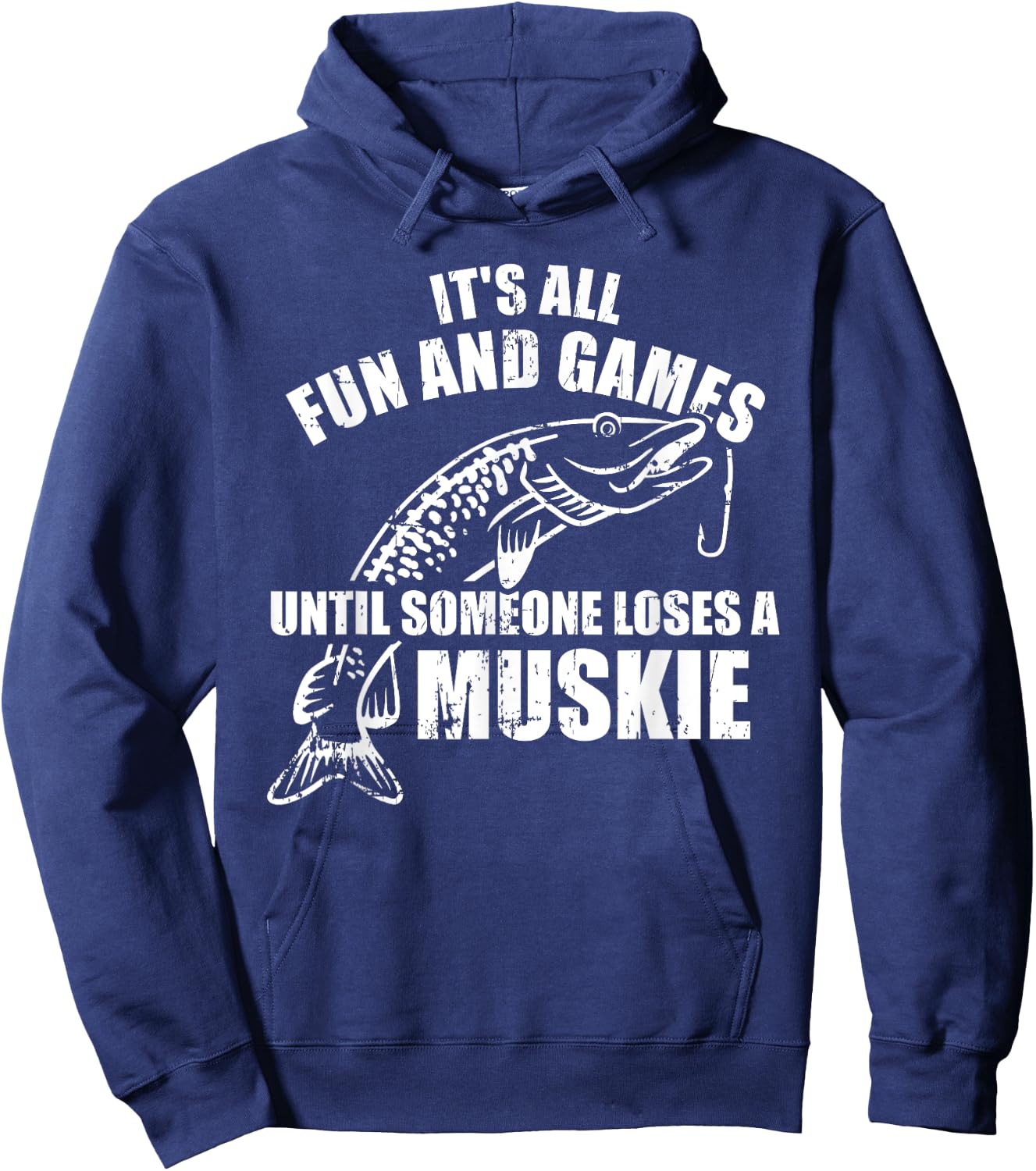 Muskie fishing It's all fun and games until someone loses Hoodie - Hoodie | Navy