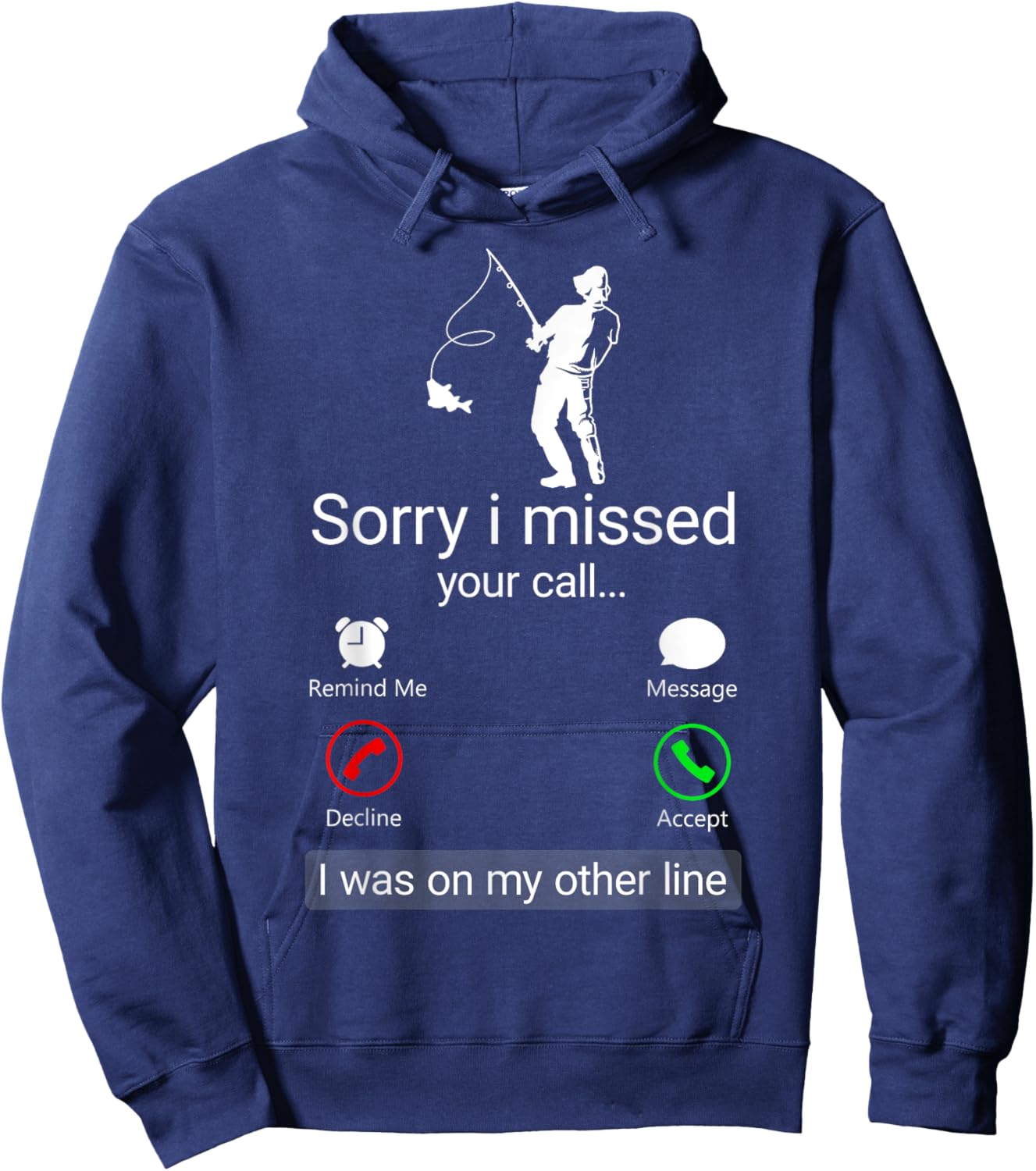 Sorry I Missed Your Call I Was On The Other Line - Fisherman Hoodie - Hoodie | Navy