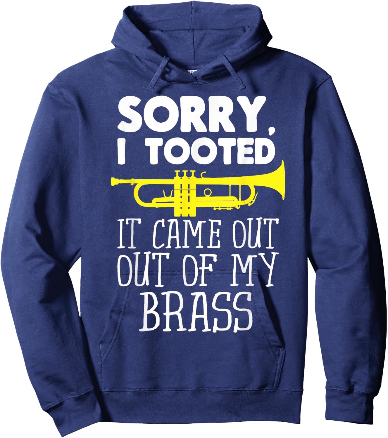 Sorry I Tooted It Came Out Of My Brass Funny Trumpet Design Hoodie - Hoodie | Navy