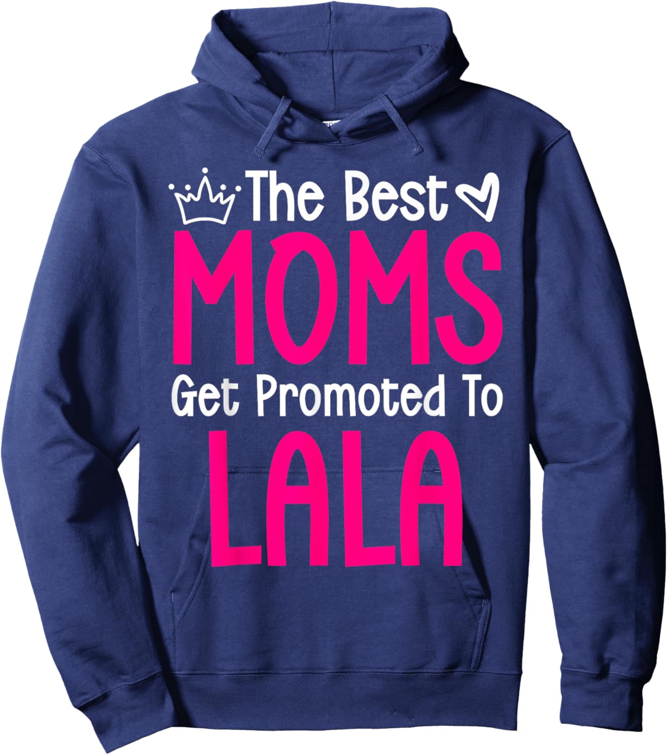 The Best Moms Get Promoted To Lala Pregnancy Announcement Hoodie - Hoodie | Navy