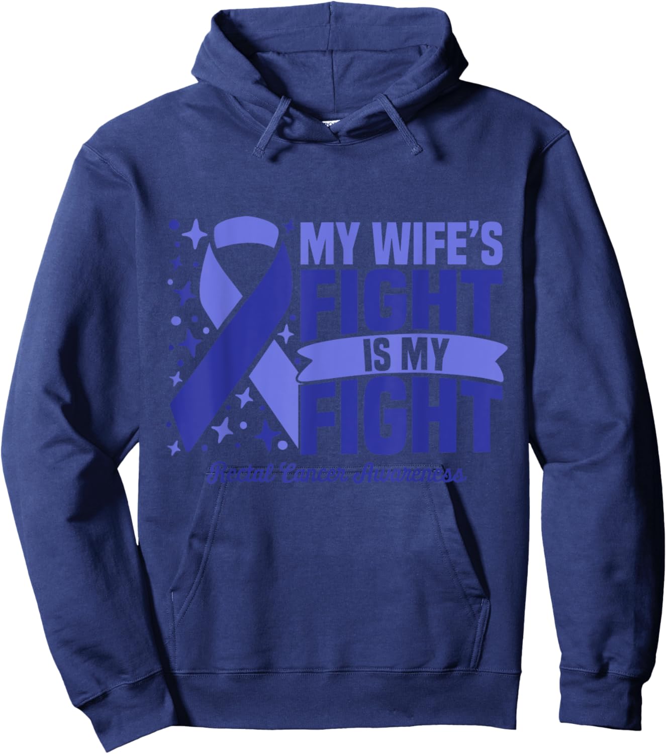 My Wife's Fight Is My Fight Rectal Cancer Awareness Cure Hoodie - Hoodie | Navy
