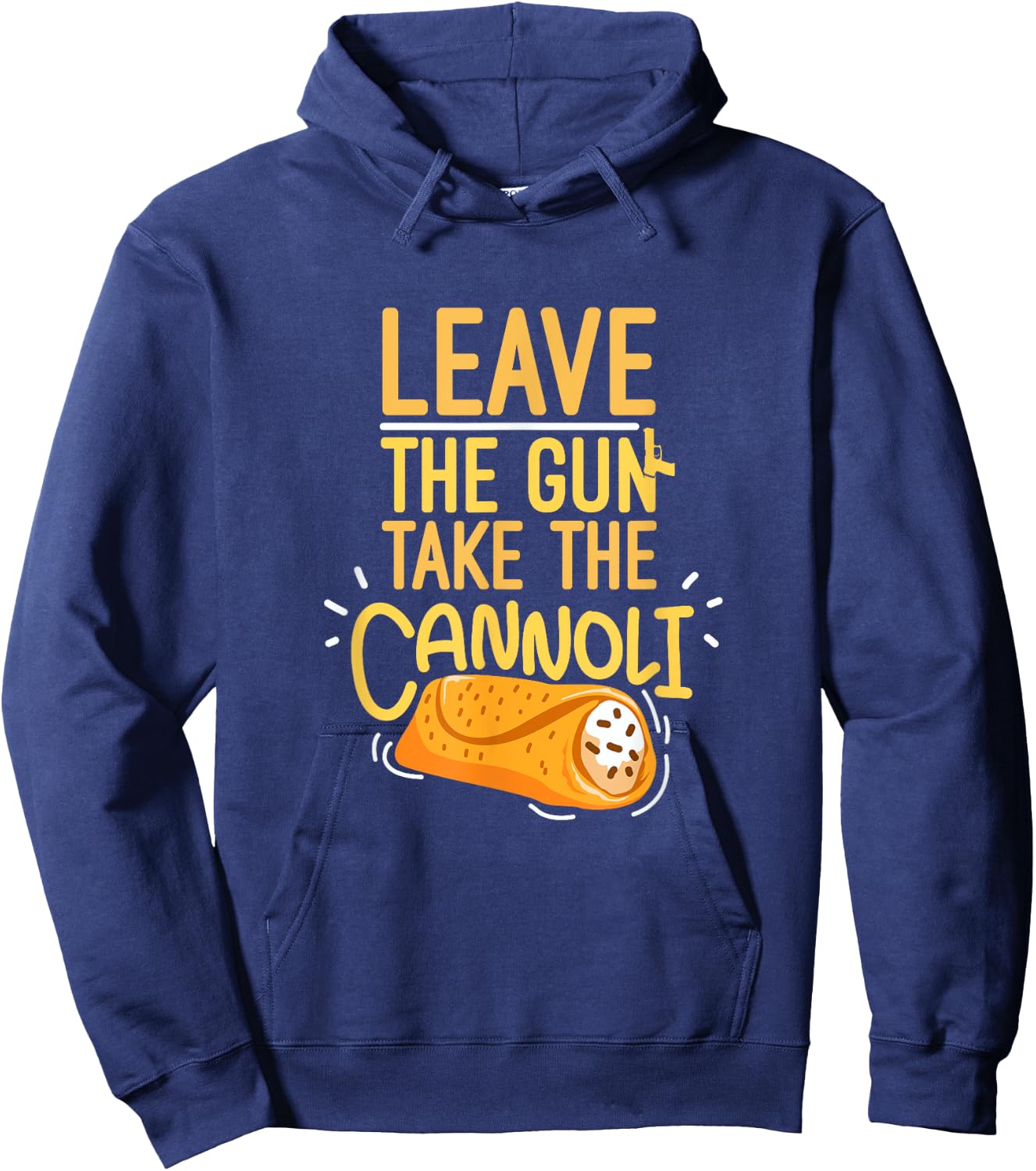 Leave The Gun Take The Cannoli Weapon And Italian Food Lover Hoodie - Hoodie | Navy