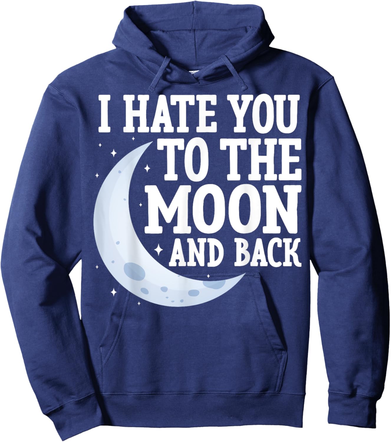 I Hate You to the Moon and Back Marriage Couples Sarcastic Hoodie - Hoodie | Navy
