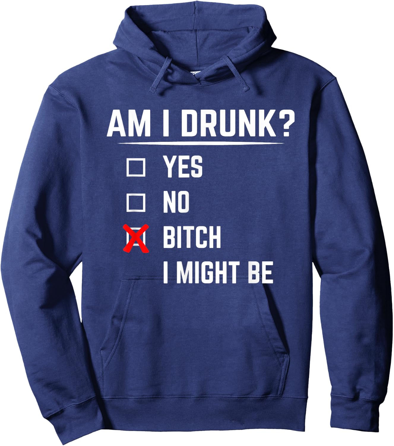 Funny Drinking Shirt Am I Drunk? Bitch I Might Be Hoodie - Hoodie | Navy