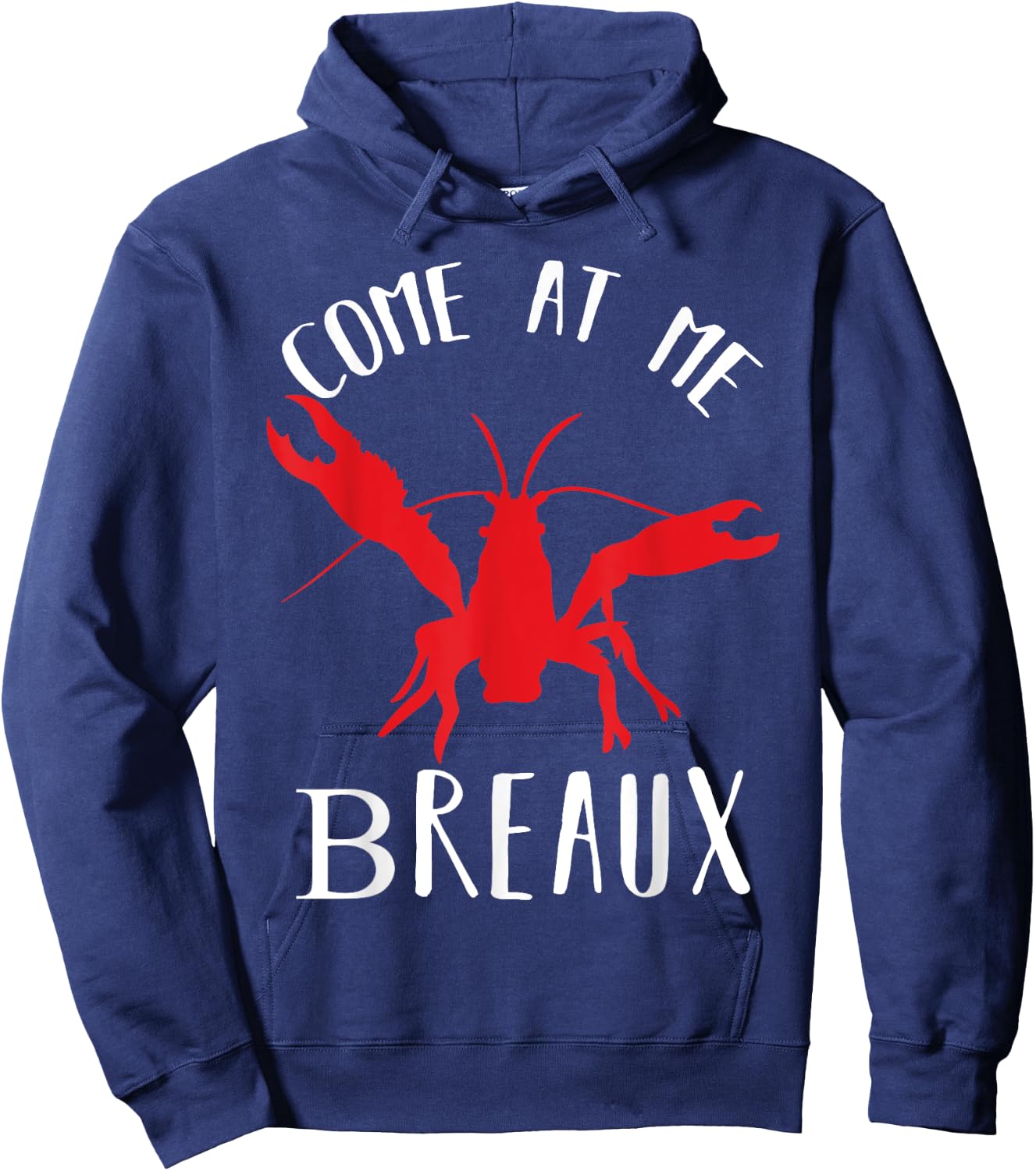 Louisiana Crawfish Come At Me Breaux Boil Lobster Hoodie - Hoodie | Navy