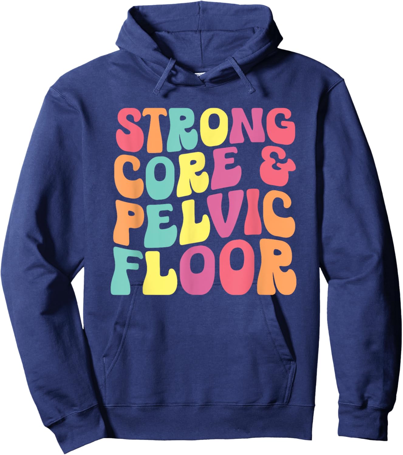 funny Physical Therapist PT Life Strong Core & Pelvic Floor Hoodie - Hoodie | Navy