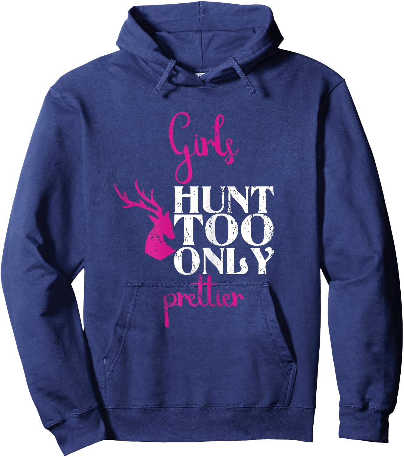 Girls Hunt Too Only Prettier Pretty Hunting Deer Elk Hunt Hoodie - Hoodie | Navy
