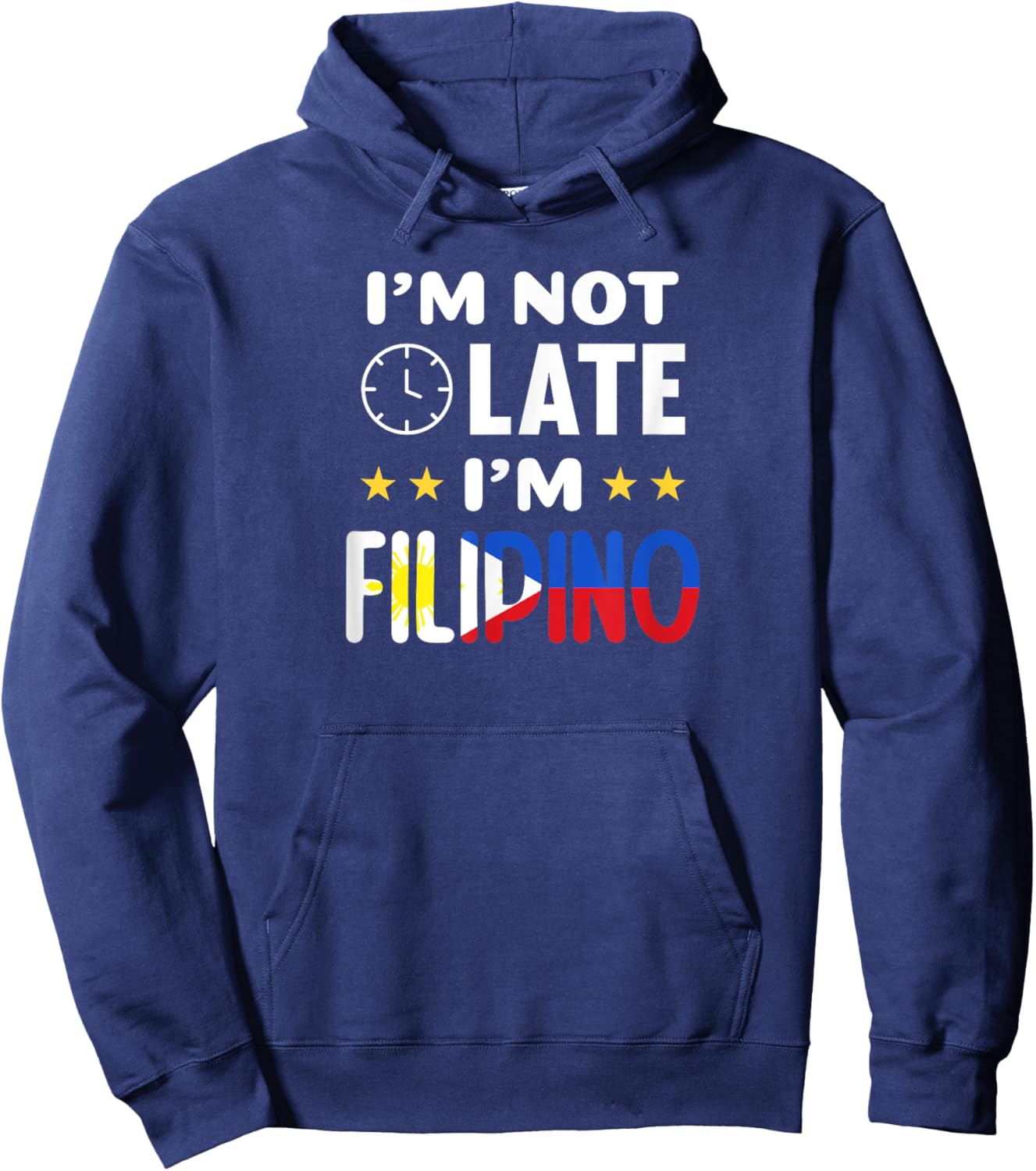 I'm not late I'm Filipino Joke for Filipino Americans Hoodie - Hoodie | Navy