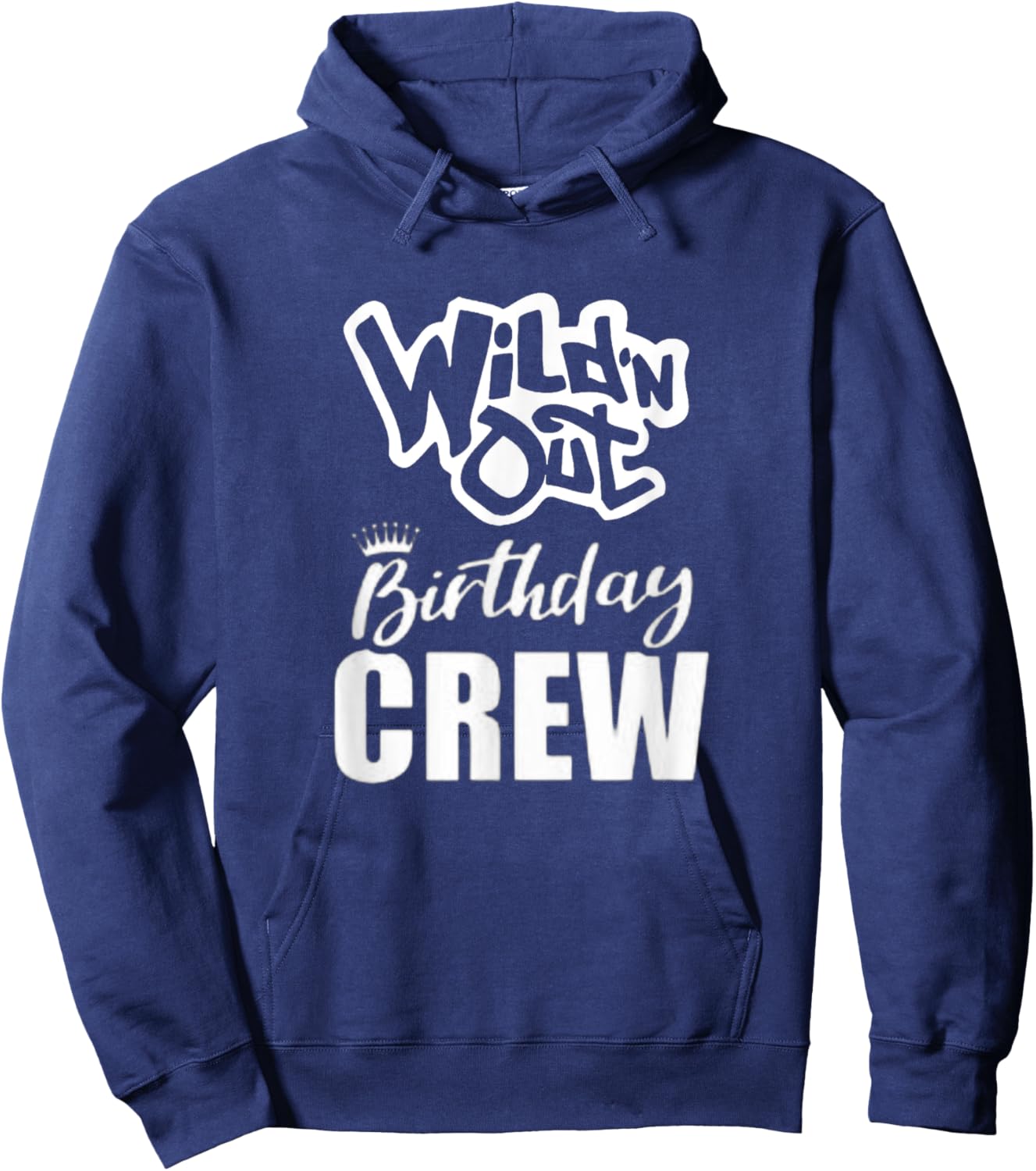 Wild'N Out Birthday Crew Fun Party Celebration Squad Costume Hoodie - Hoodie | Navy