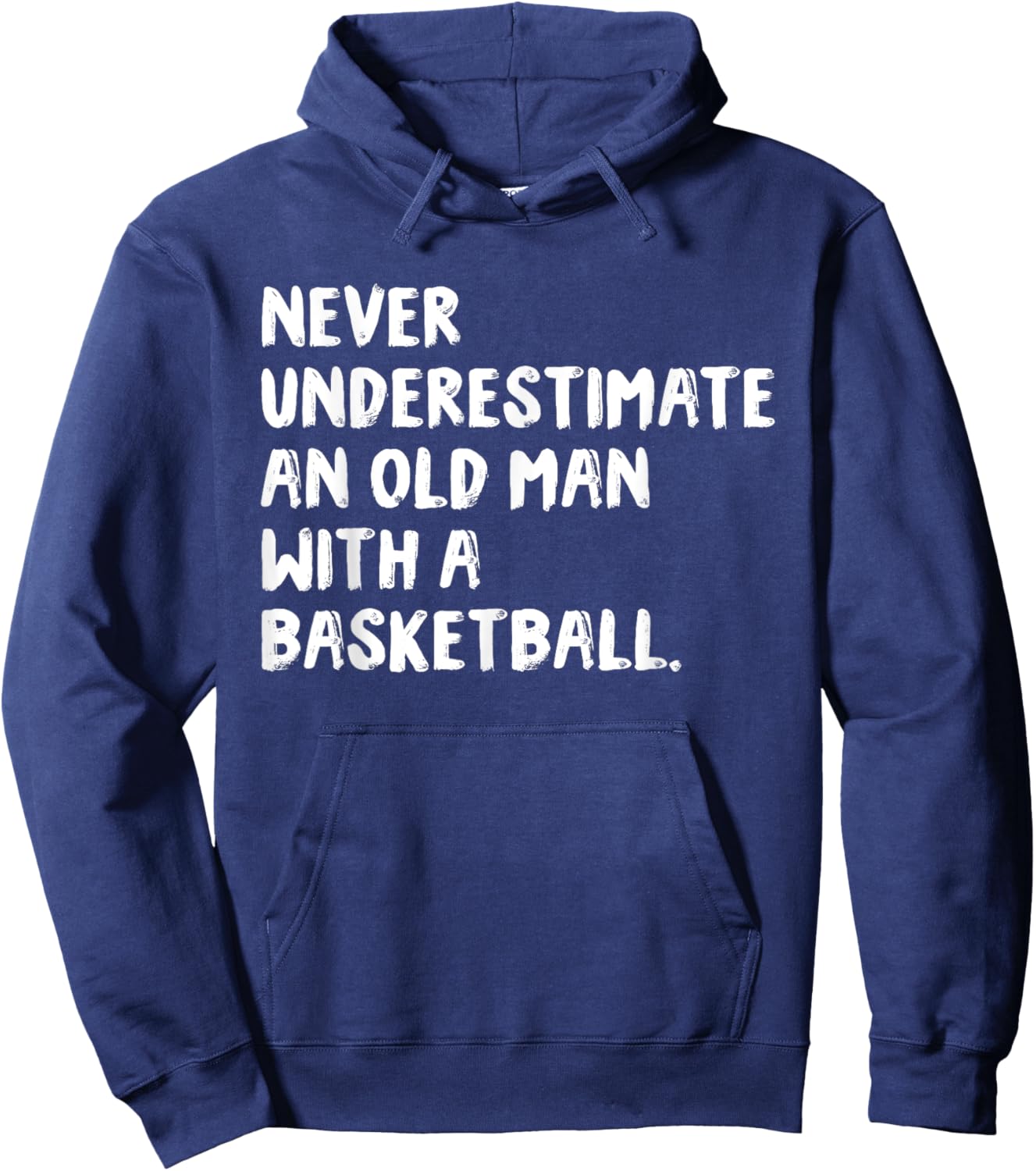 Never Underestimate An Old Man With A Basketball Hoodie - Hoodie | Navy