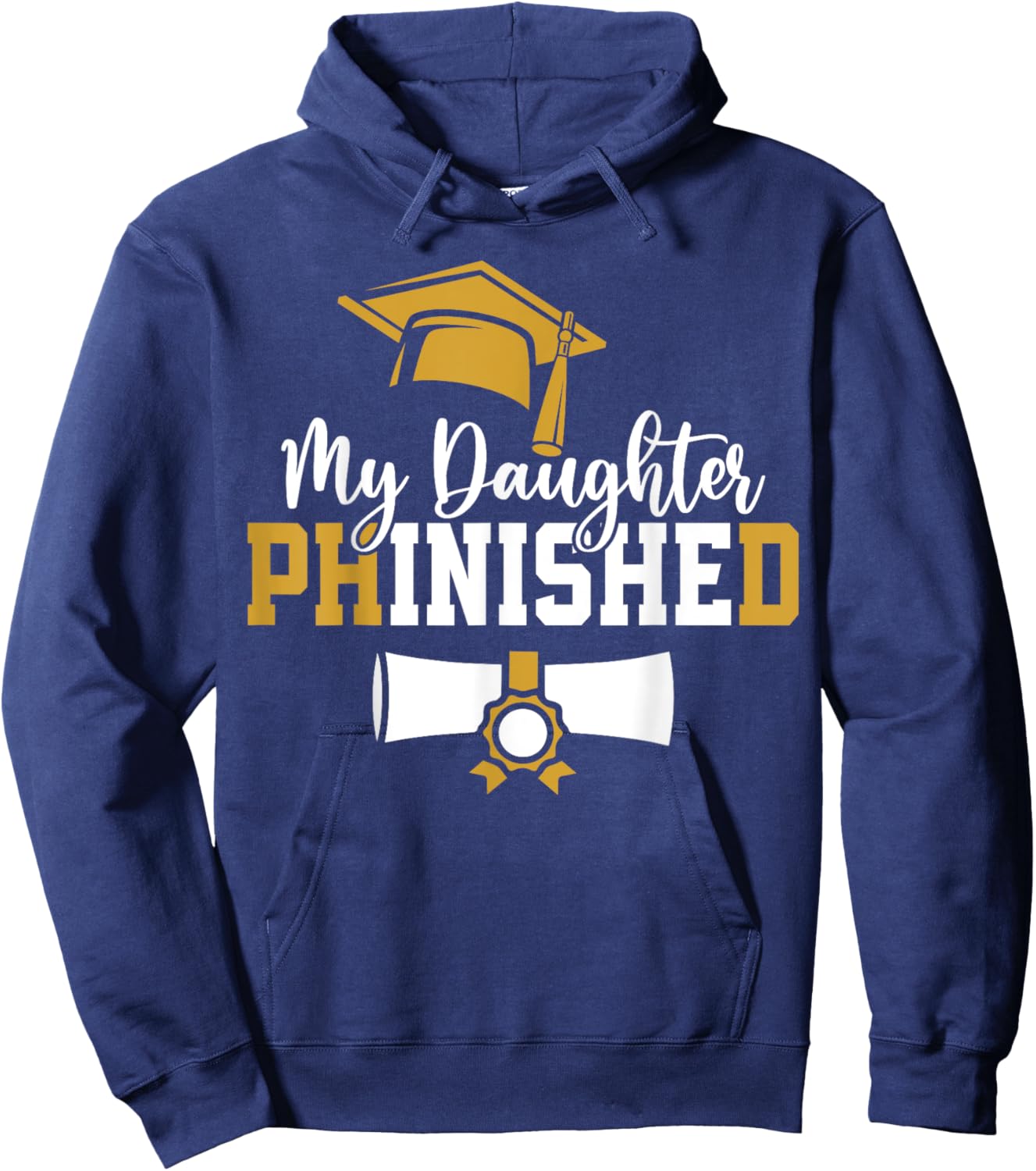 My Daughter Phinished PhD Graduation Family Matching Hoodie - Hoodie | Navy
