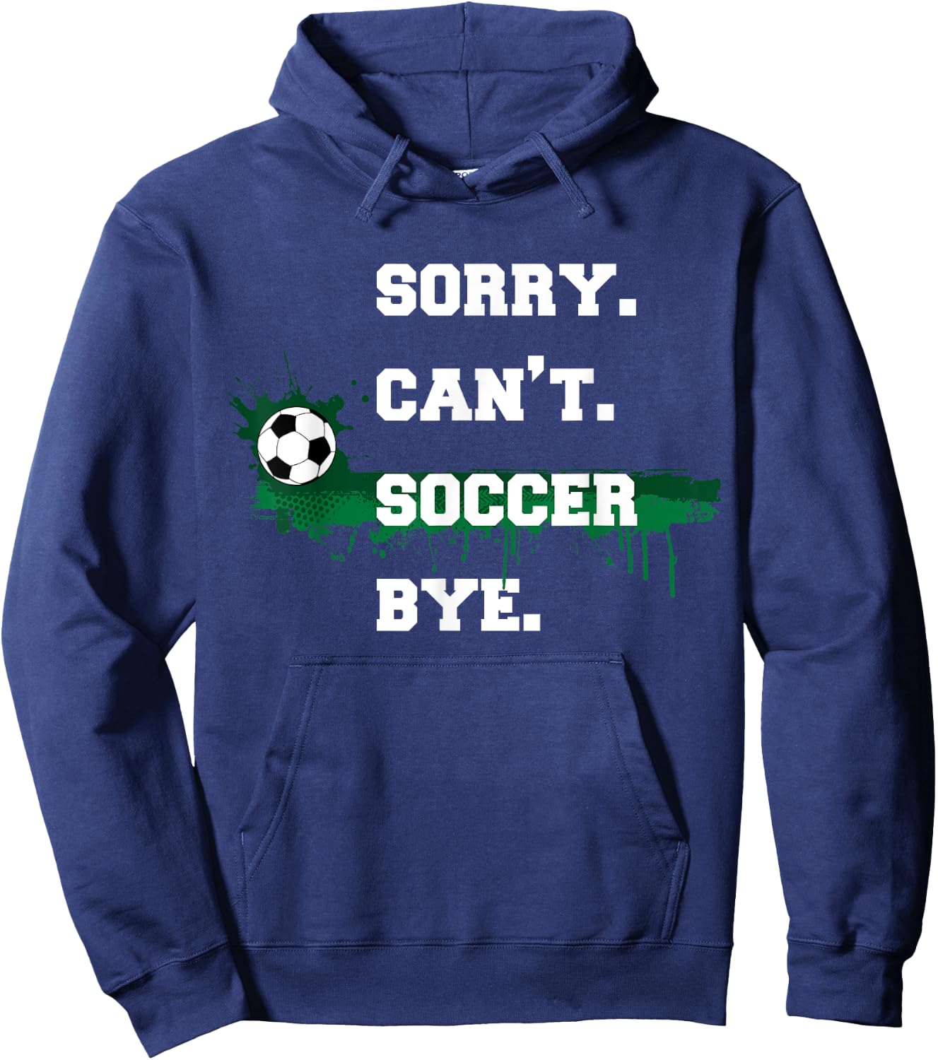 Soccer Player Gift Sorry Can't Soccer Bye Funny Sport Hoodie - Hoodie | Navy