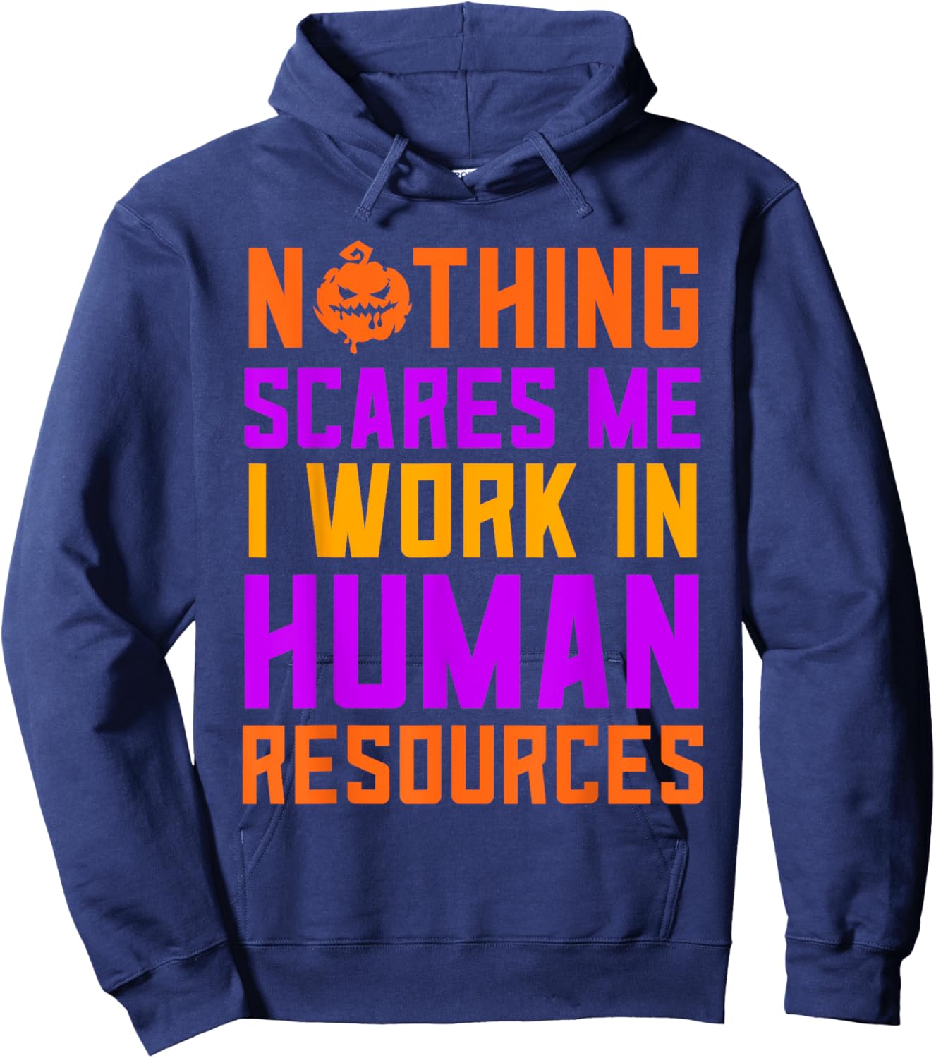 Human Resources Halloween Nothing Scares Me I Work In HR Hoodie - Hoodie | Navy