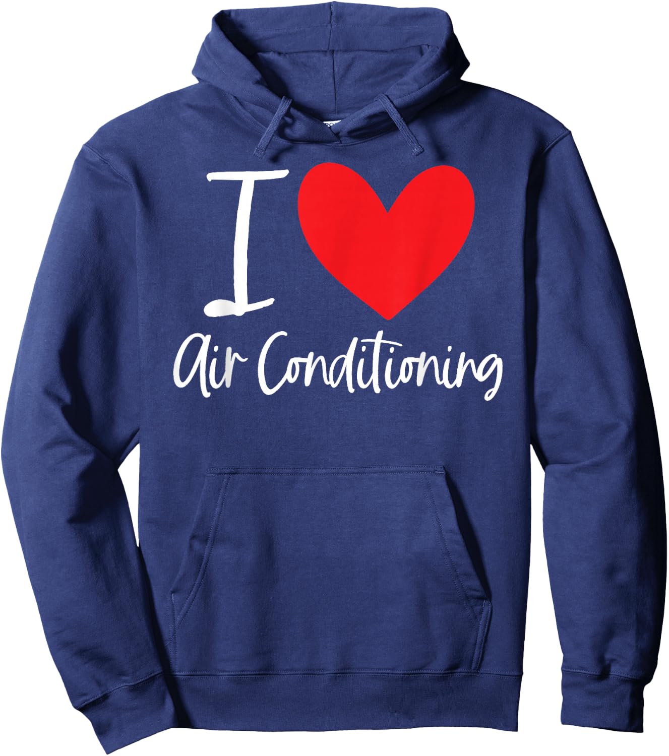 I Love Air Conditioning Hot Weather AC Cold Cool Summer Heat Hoodie - Hoodie | Navy