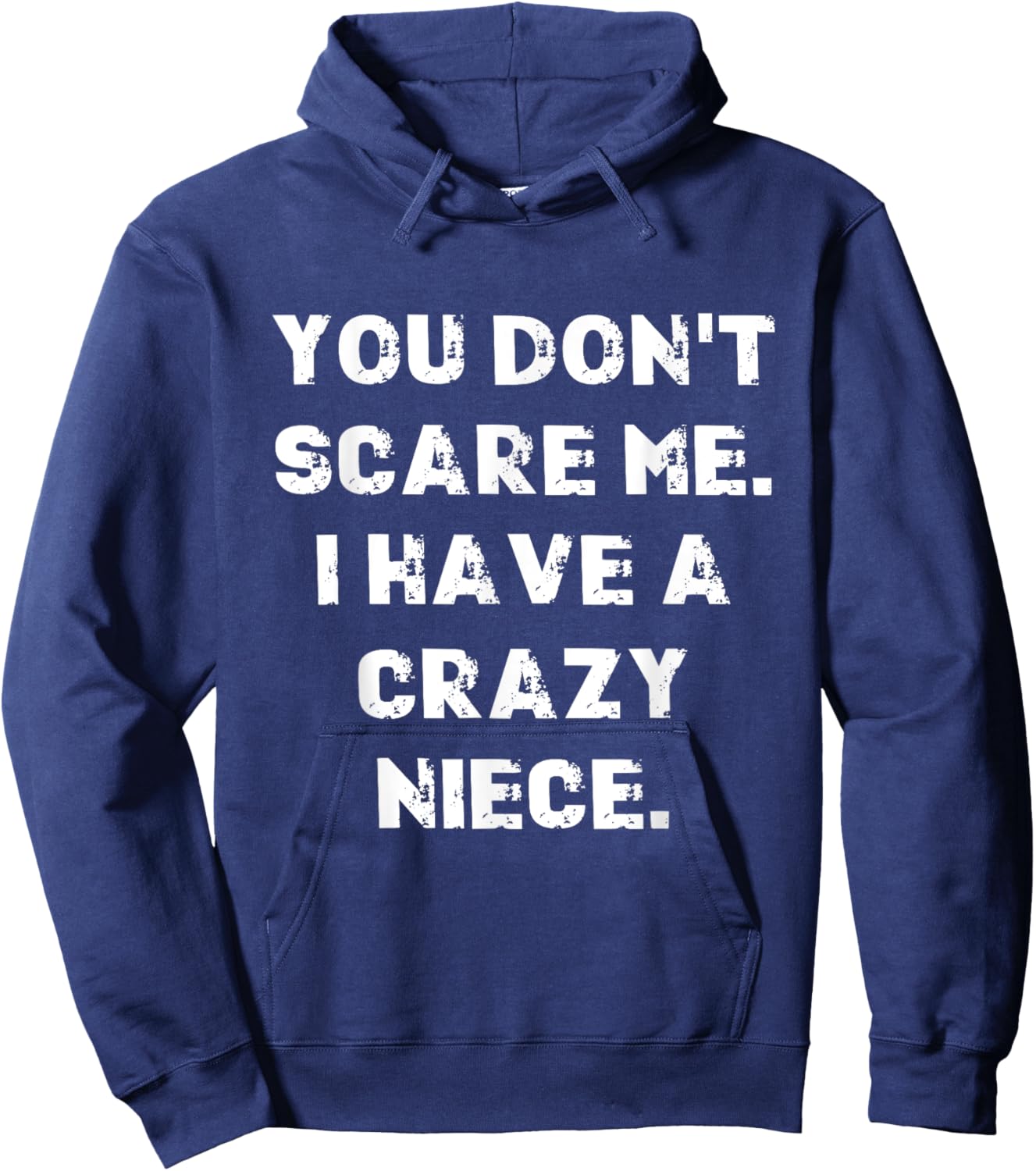 You don't scare me I have a crazy niece saying for uncle Hoodie - Hoodie | Navy