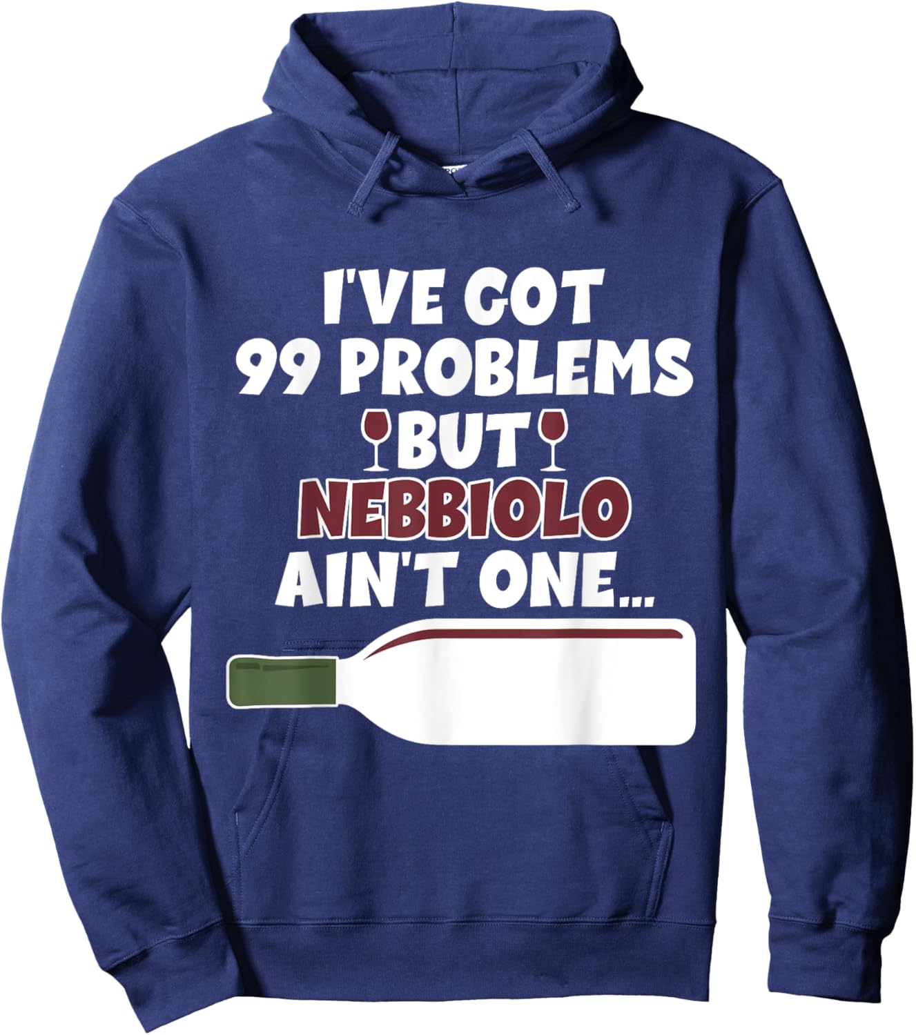 I've Got 99 Problem But Ain't One - Funny Wine Nebbiolo Hoodie - Hoodie | Navy