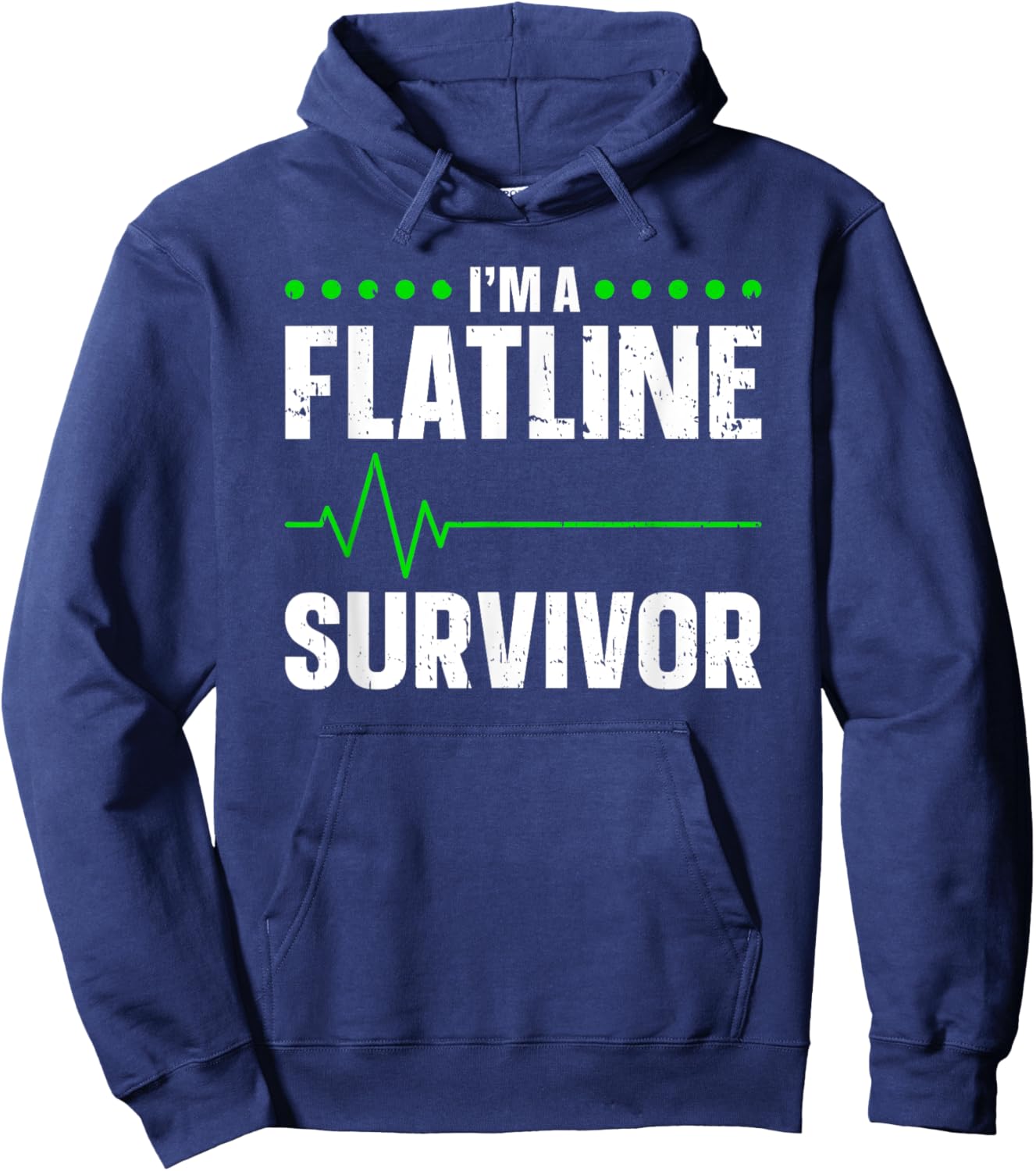 I'm A Flatline Survivor Cardiac Arrest Near Death Experience Hoodie - Hoodie | Navy