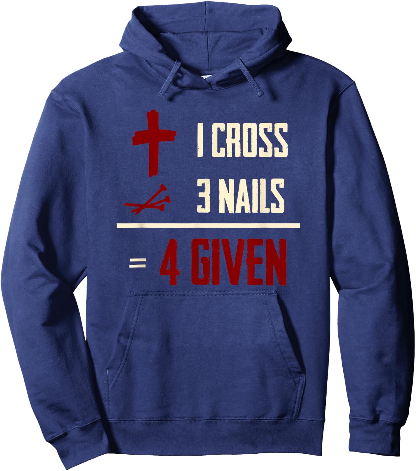One Cross Three Nails Equals Forgiven Christian Bible Faith Hoodie - Hoodie | Navy
