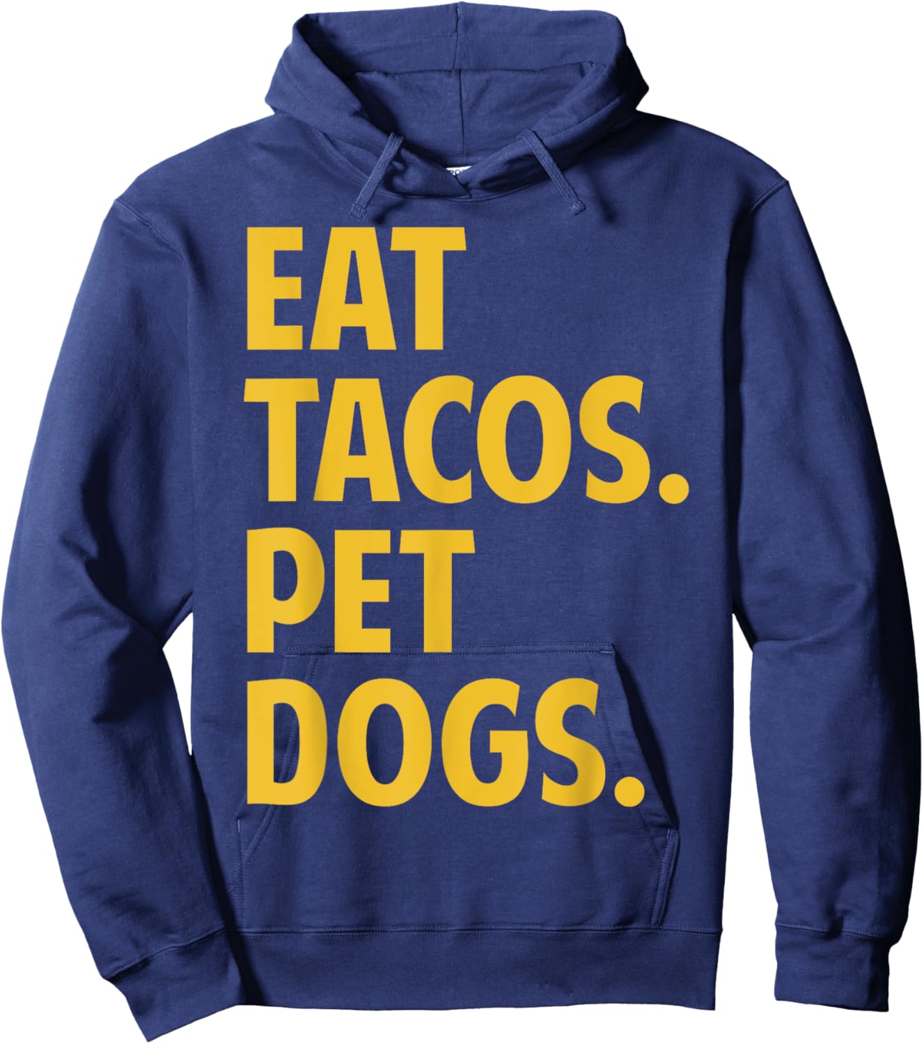 Eat Tacos Pet Dogs Funny Eat Tacos. Pet Dogs Love Funny Hoodie - Hoodie | Navy
