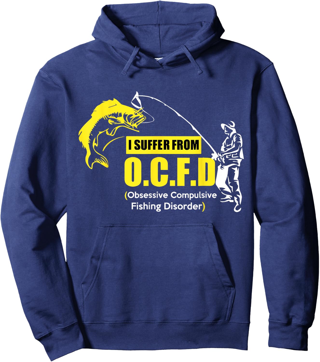 I Suffer From OCFD Obsessive Compulsive Fishing Disorder Hoodie - Hoodie | Navy