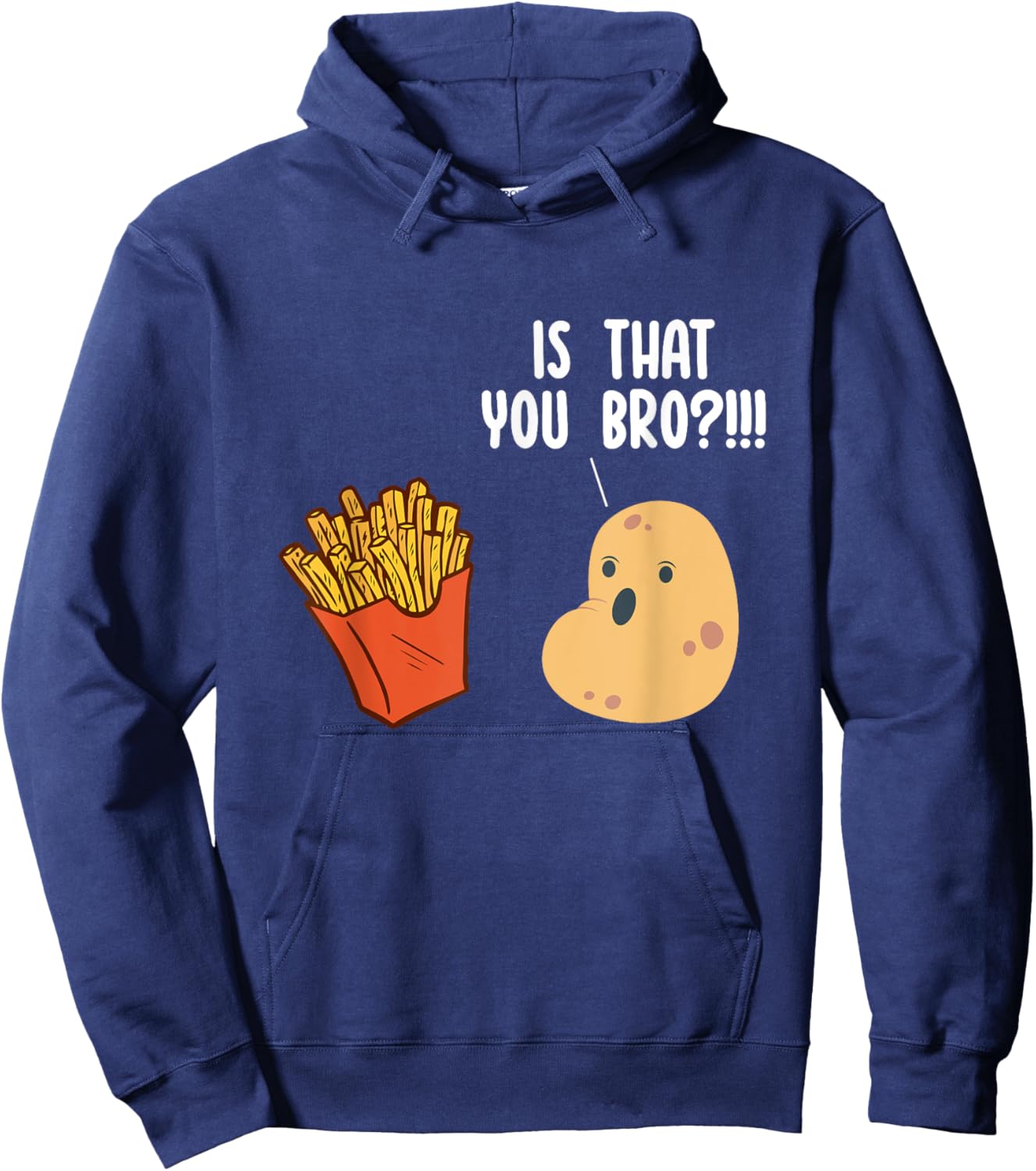 Is That You Bro Potato Pun Funny French Fries Fast Food Hoodie - Hoodie | Navy