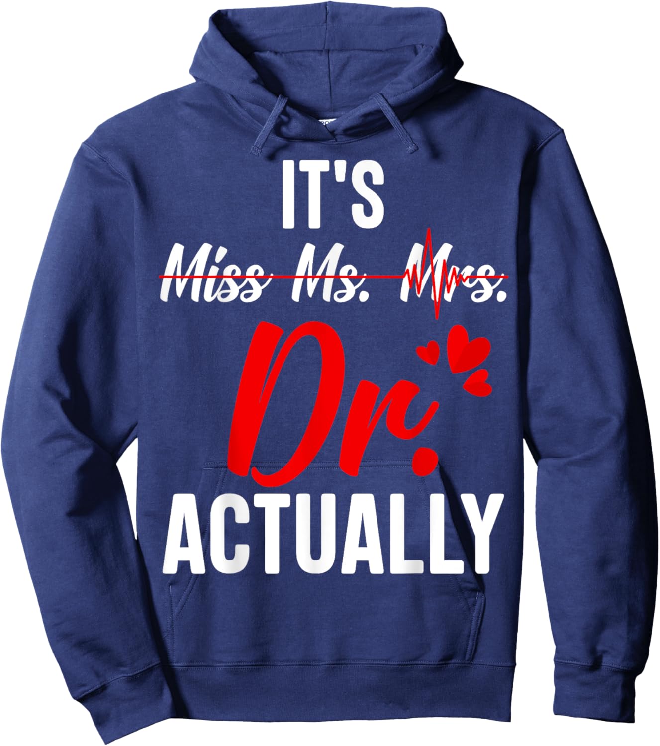Funny Doctor It's Miss Mrs Ms Dr / Doctor Graduation Hoodie - Hoodie | Navy