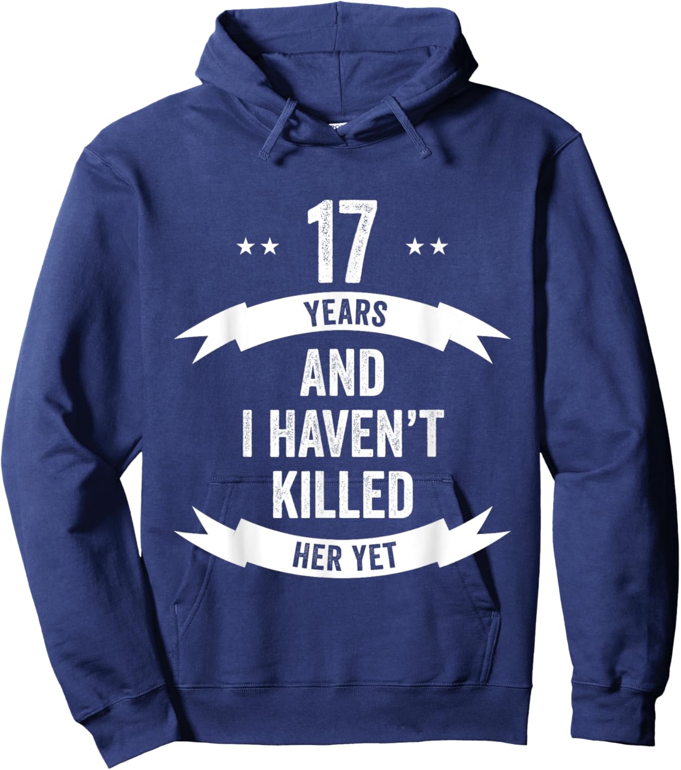 17 Years And I Haven't Killed Her Yet Wedding Anniversary Hoodie - Hoodie | Navy