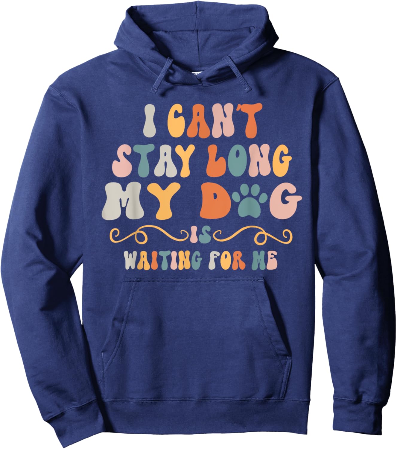 I Can't Stay Too Long My Dog Is Waiting For Me Dog Lover Women Kids Hoodie - Hoodie | Navy