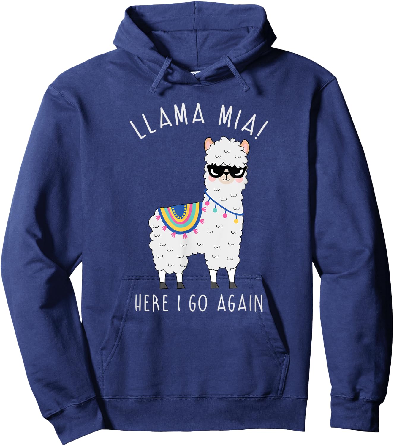 Llama Mia Here I Go Again Funny Llama Pun Shirt: Llama Shirt Hoodie - Hoodie | Navy