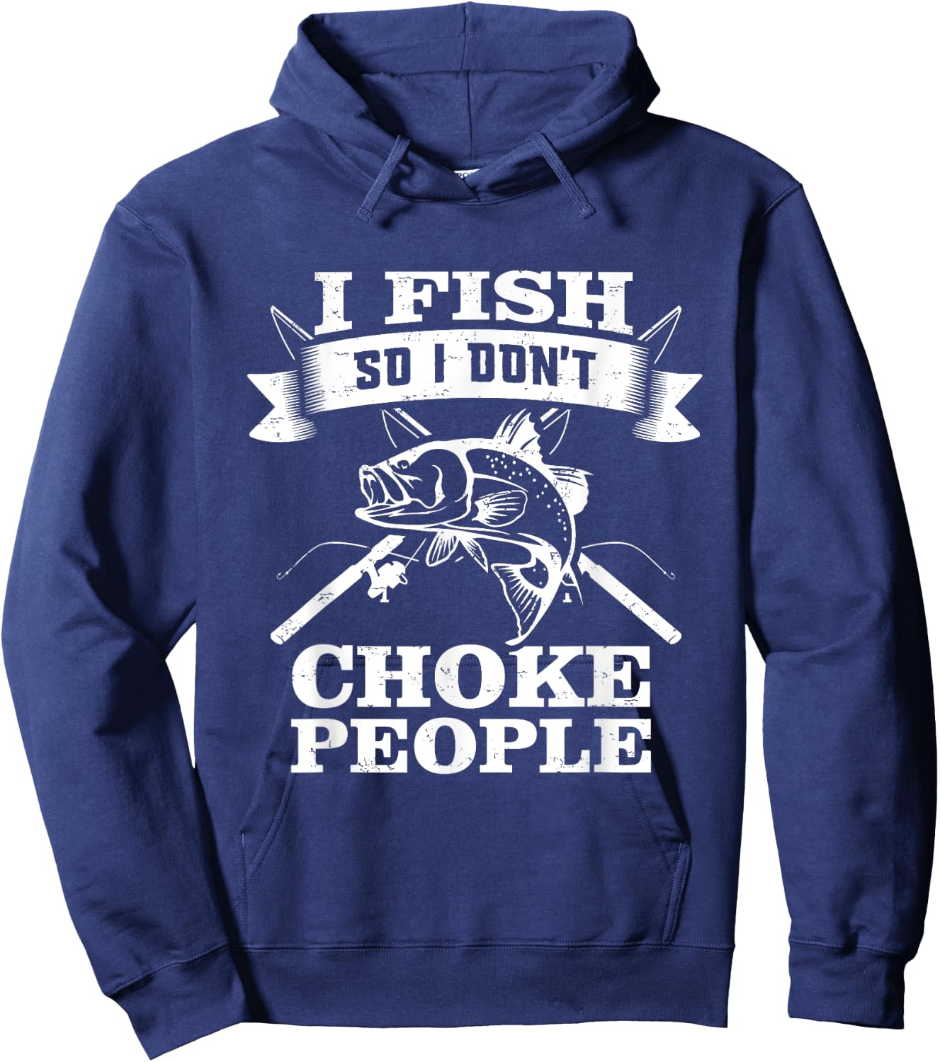 I Fish So I Don't Choke People Funny Sayings Fishing Hoodie - Hoodie | Navy