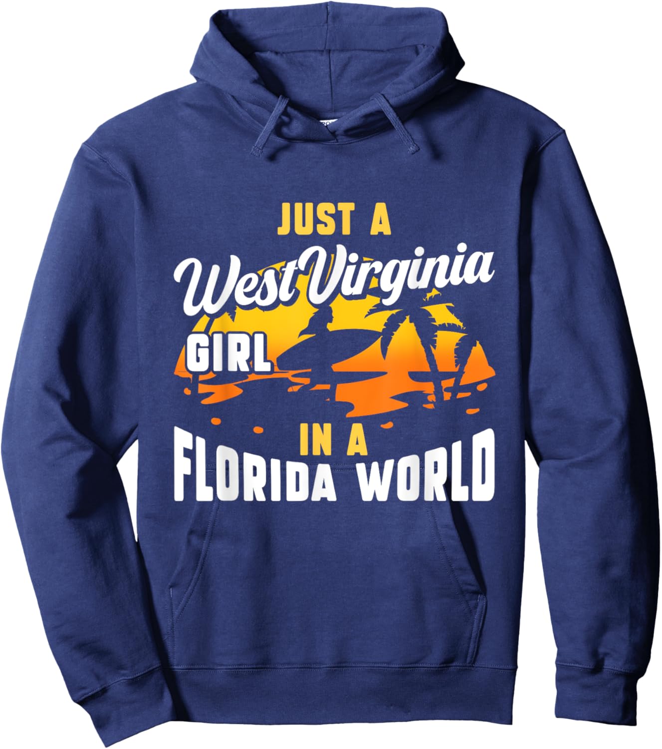 Just A West Virginia Girl In A Florida World West Virginians Hoodie - Hoodie | Navy