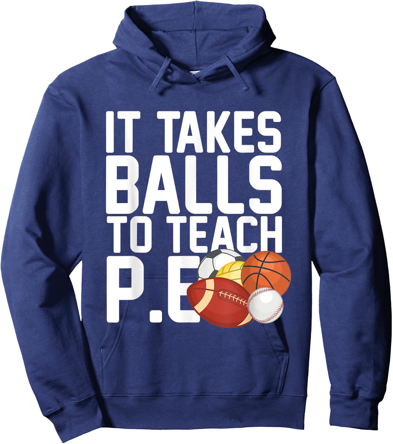 PE Teacher - It Takes Balls To Teach P.E. Men Women Hoodie - Hoodie | Navy
