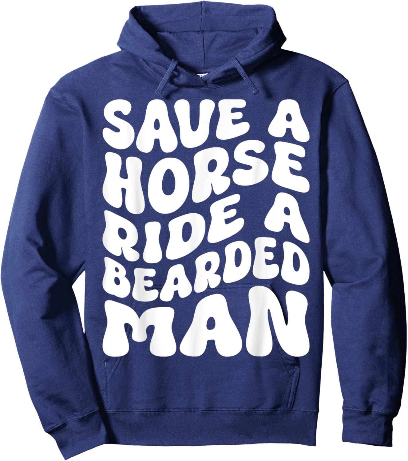 Save A Horse Ride A Bearded Man Beard Lovers Funny Groovy Hoodie - Hoodie | Navy