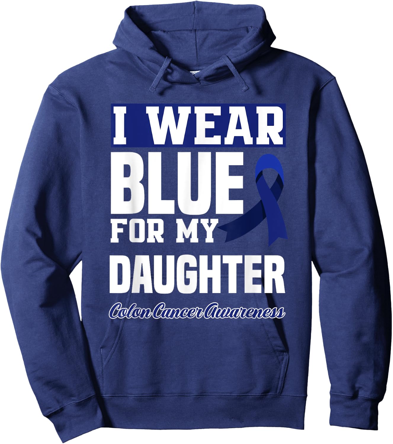 I Wear Blue For My Daughter Colon Cancer Awareness Hoodie - Hoodie | Navy