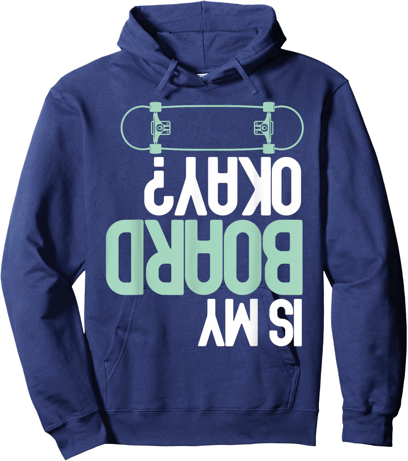Is My Board Okay? Skateboarding Skater Funny Injury Humor Hoodie - Hoodie | Navy