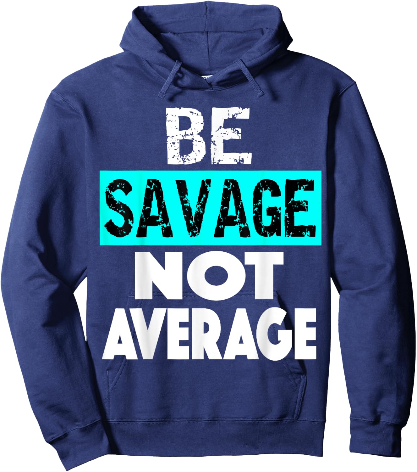 BE SAVAGE NOT AVERAGE Motivational Fitness Gym Workout quote Hoodie - Hoodie | Navy