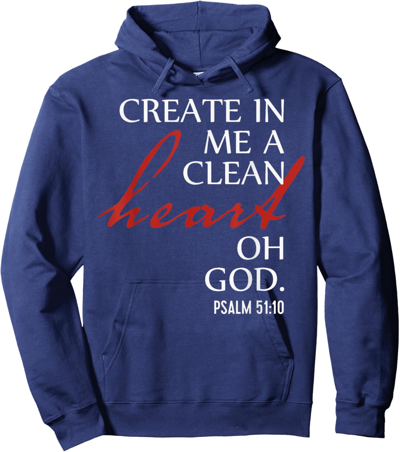 Create in Me a Clean Heart Oh God, Psalm 51 10 Hoodie - Hoodie | Navy