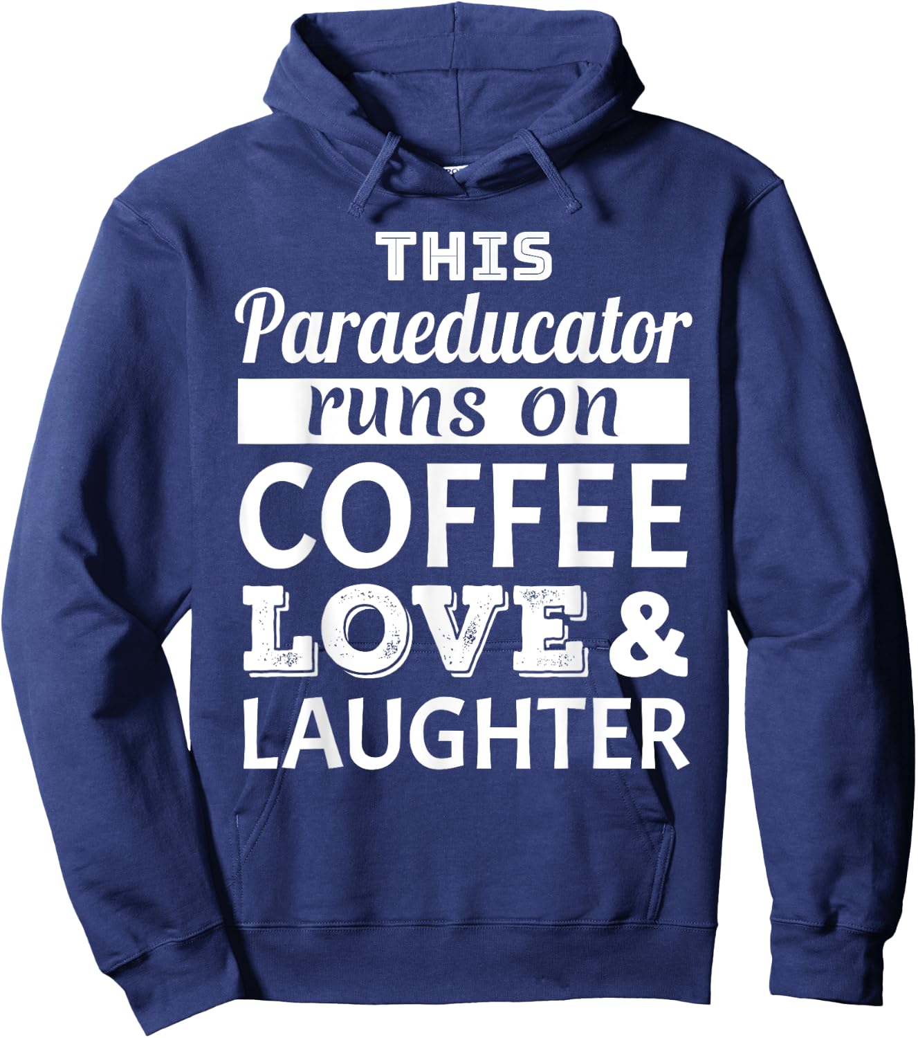 This Paraeducator Runs on Coffee Love Laughter Gift Hoodie - Hoodie | Navy