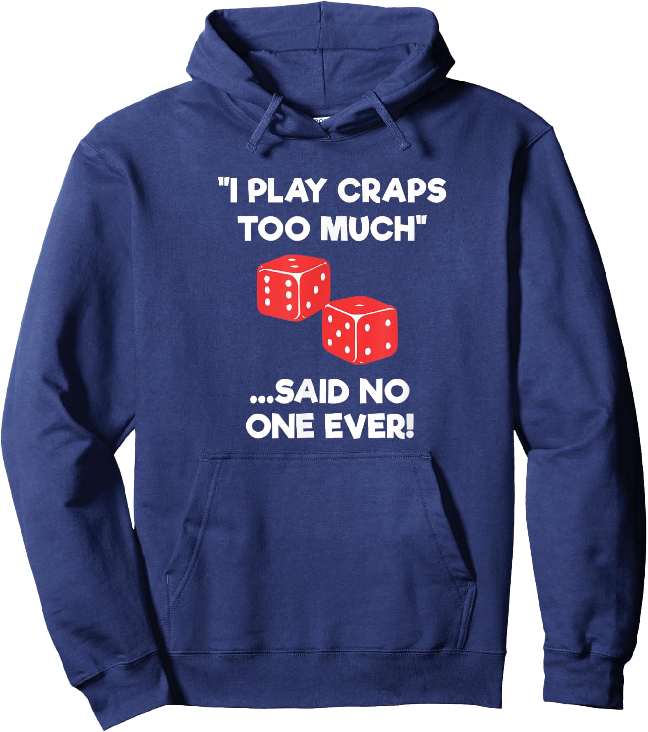 Craps Dice Shirt - Funny Casino Game Gambling Too Much Hoodie - Hoodie | Navy