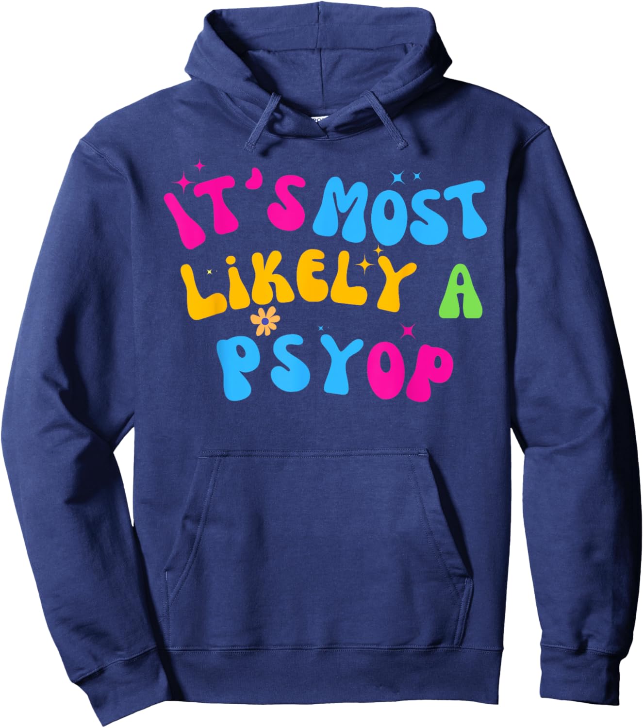 It’s Most Likely A Psyop for your Friends and Family Hoodie - Hoodie | Navy