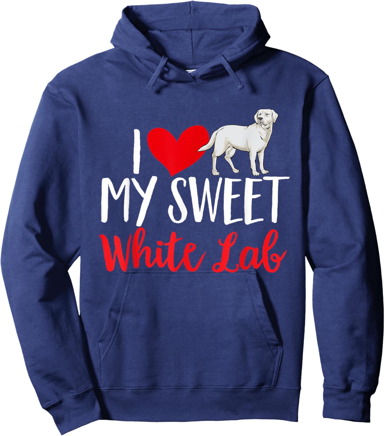 I Love My Sweet White Lab White Labrador Retriever Hoodie - Hoodie | Navy