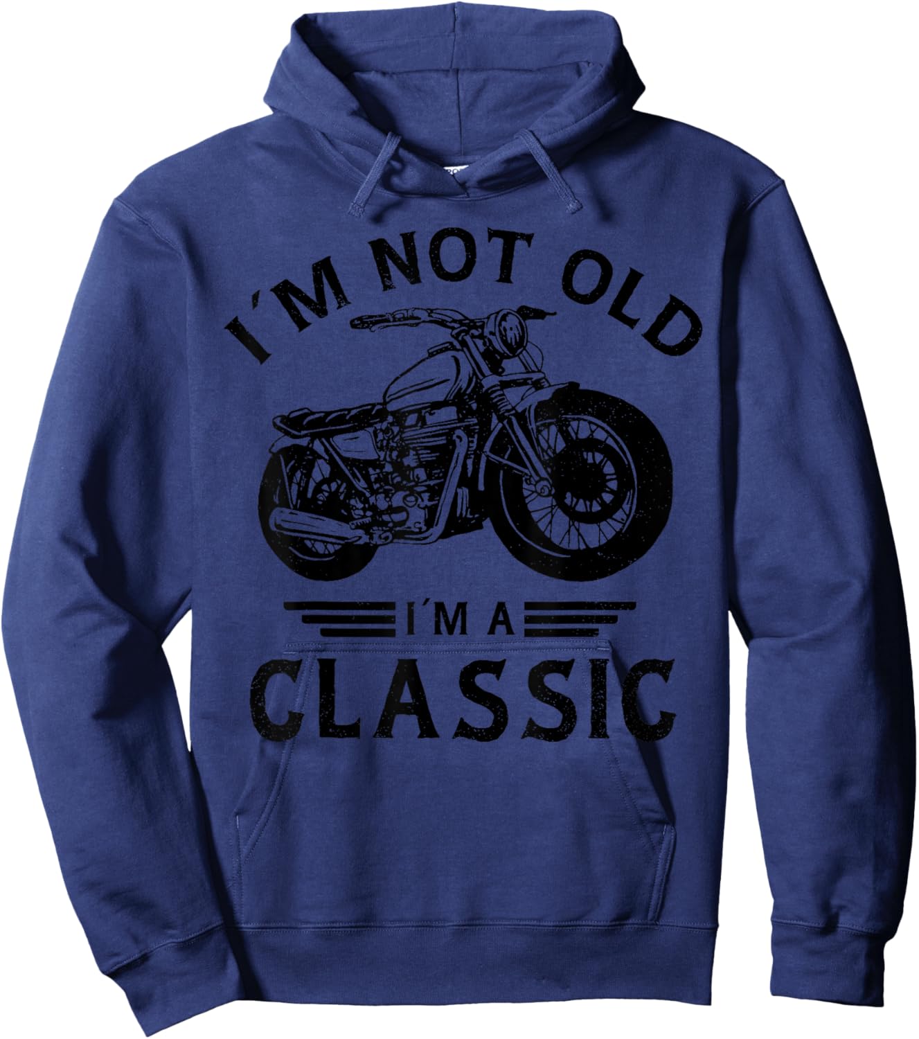 I'm Not Old I'm A Classic Funny Motorcycle Biker Birthday Hoodie - Hoodie | Navy