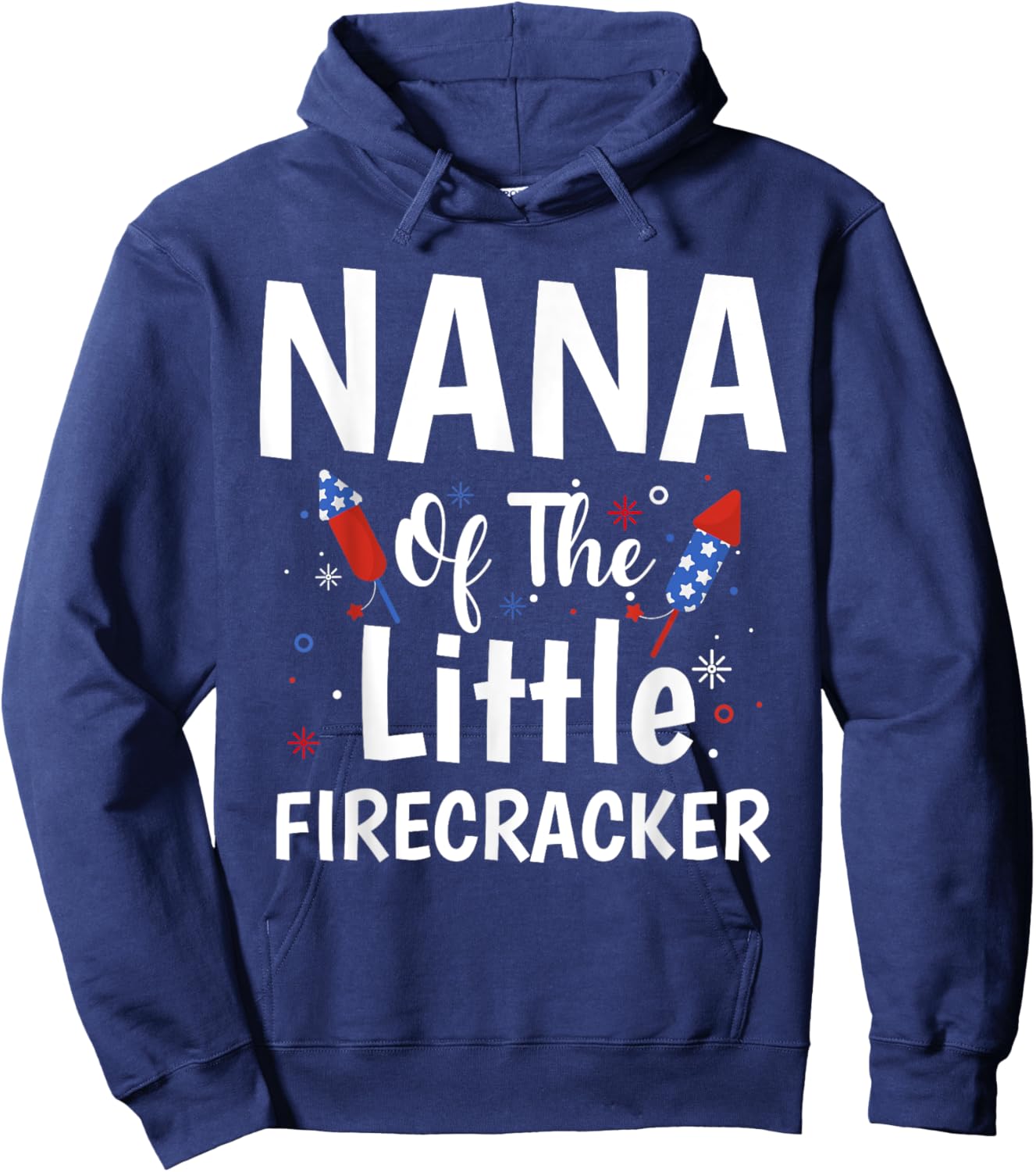 4th Of July Birthday Gifts Nana Of The Little Firecracker Hoodie - Hoodie | Navy