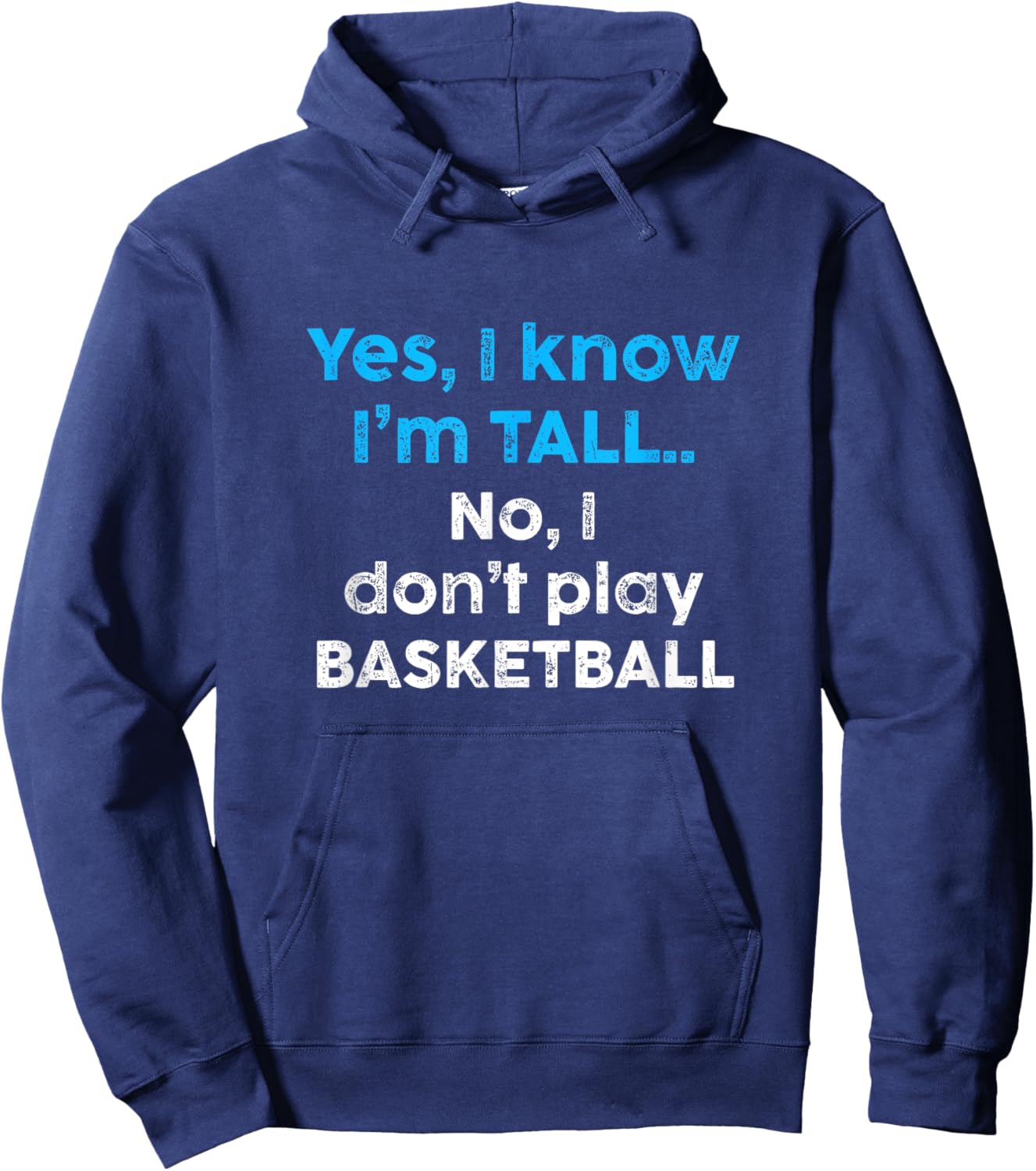 Funny Yes, Im Tall and No I Don't Play Basketball Hoodie - Hoodie | Navy