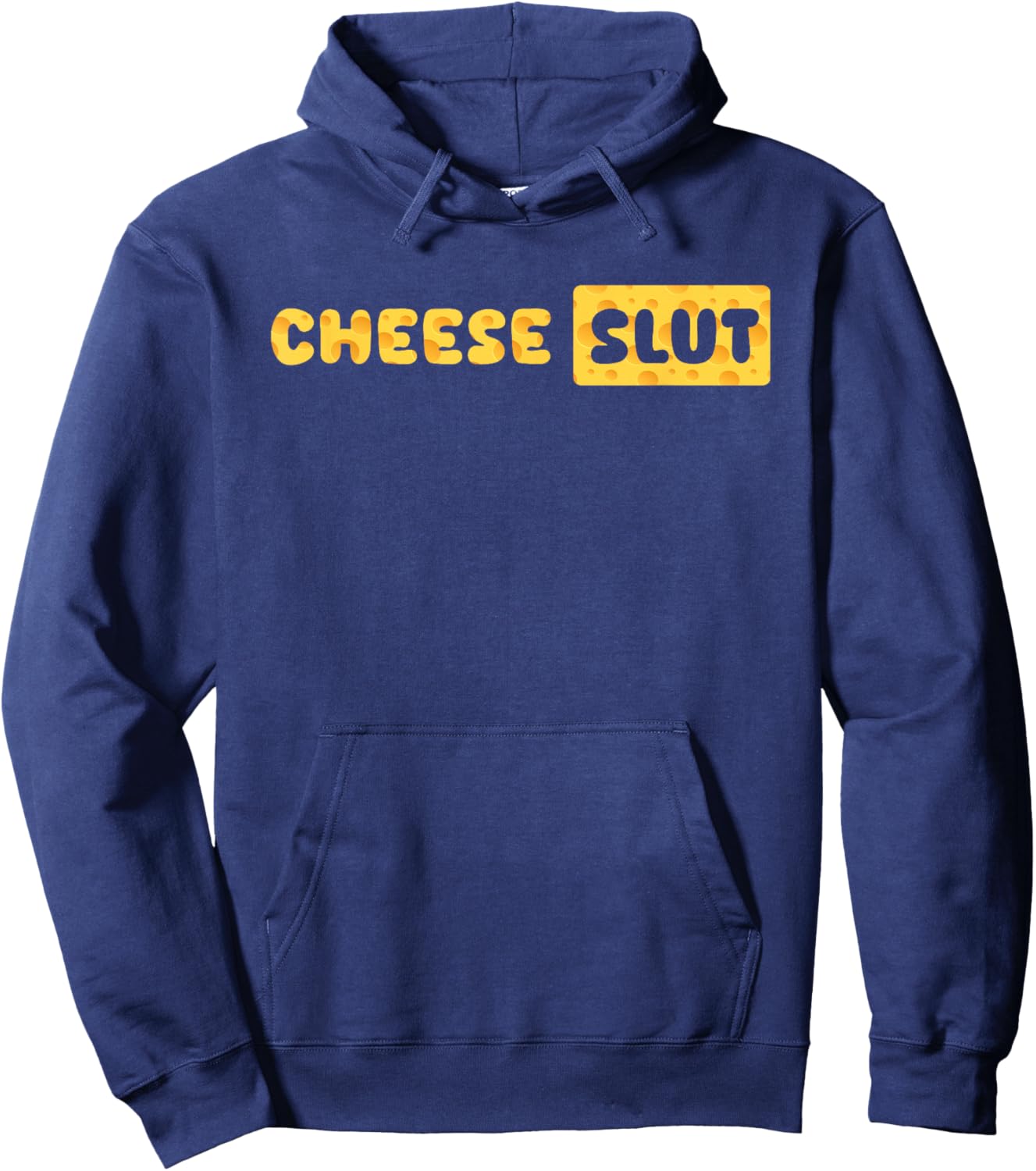 Cheese Slut Funny Cheese Lover Dairy Curds Humor Men Women Hoodie - Hoodie | Navy