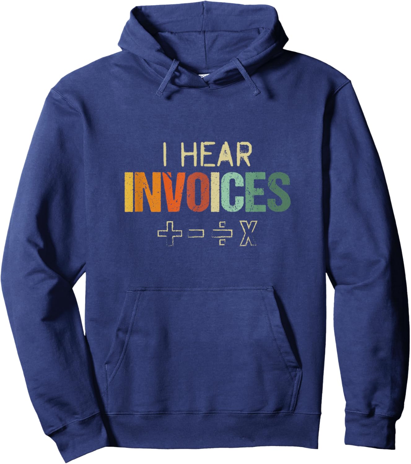 I Hear Invoices | Funny AR AP Billing Statement Joke Hoodie - Hoodie | Navy