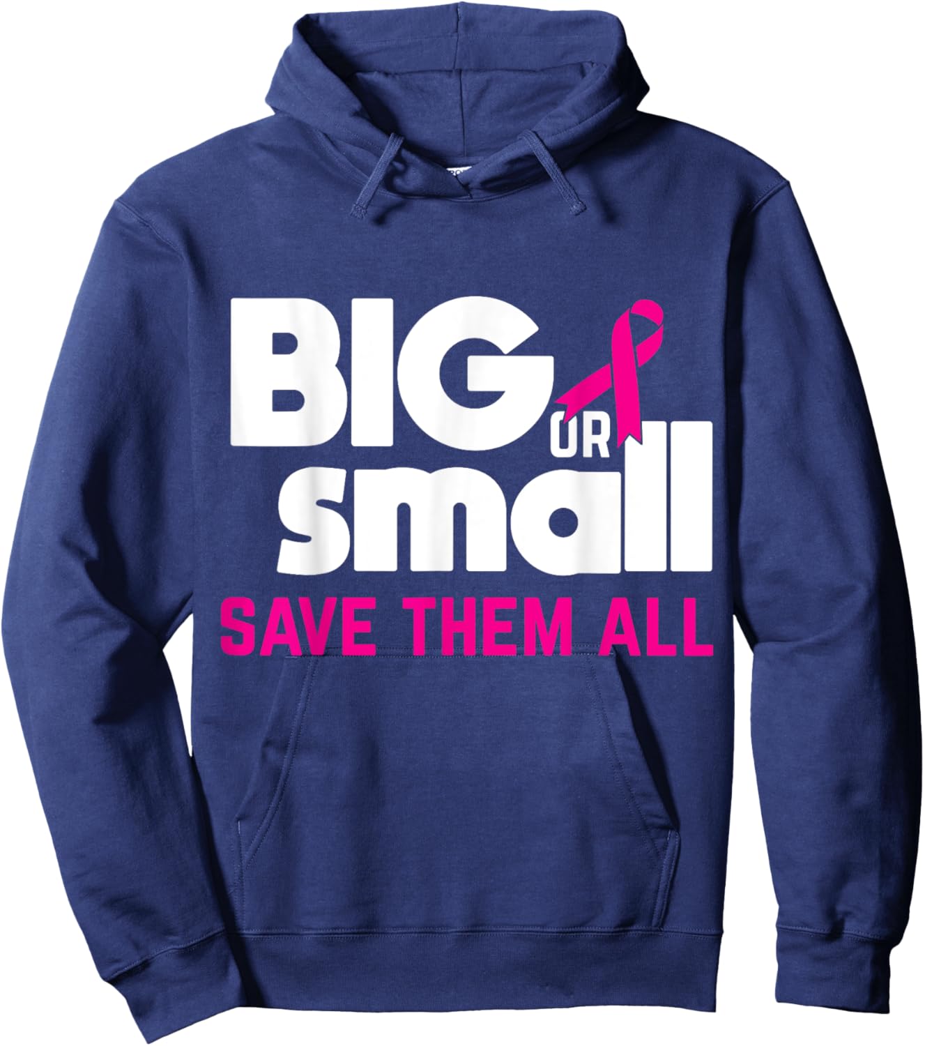 Big Or Small Save Them All Cool Breast Cancer Awareness Gift Hoodie - Hoodie | Navy