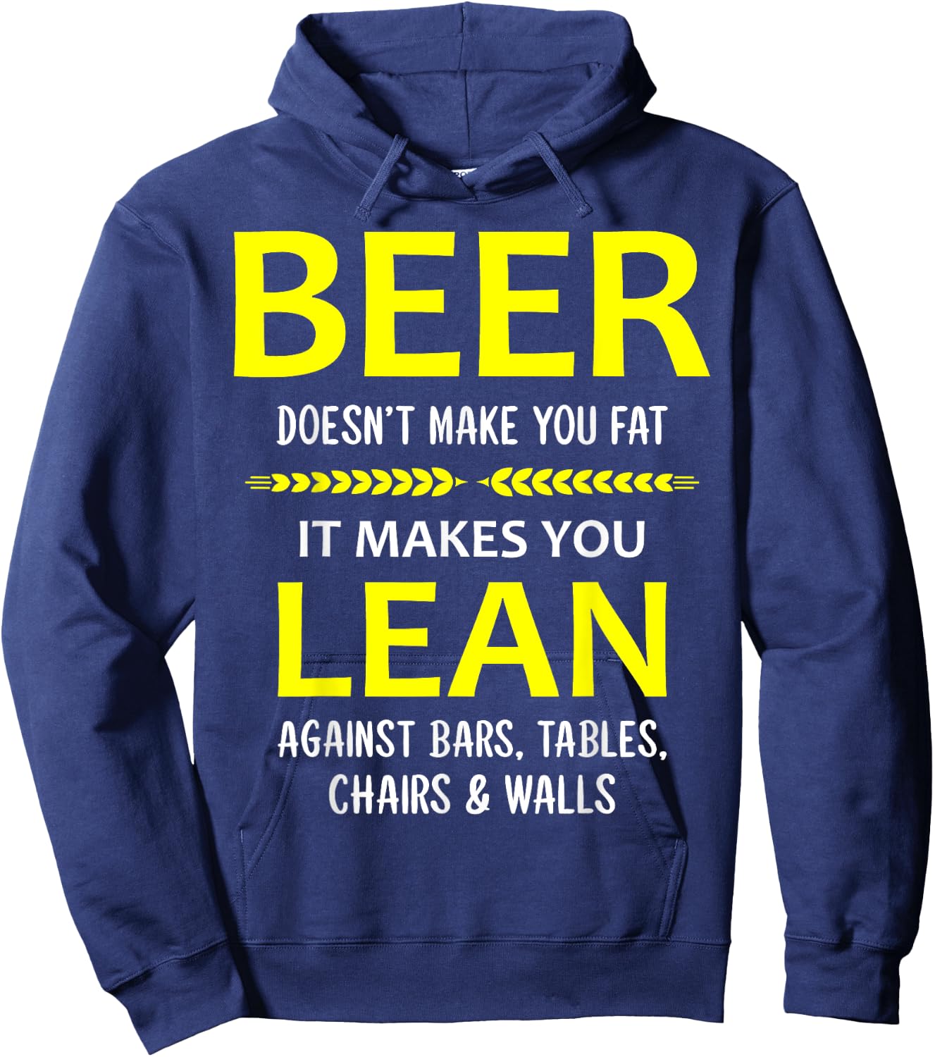 Beer Doesn't Make You Fat It Makes You Lean Against Bars Hoodie - Hoodie | Navy