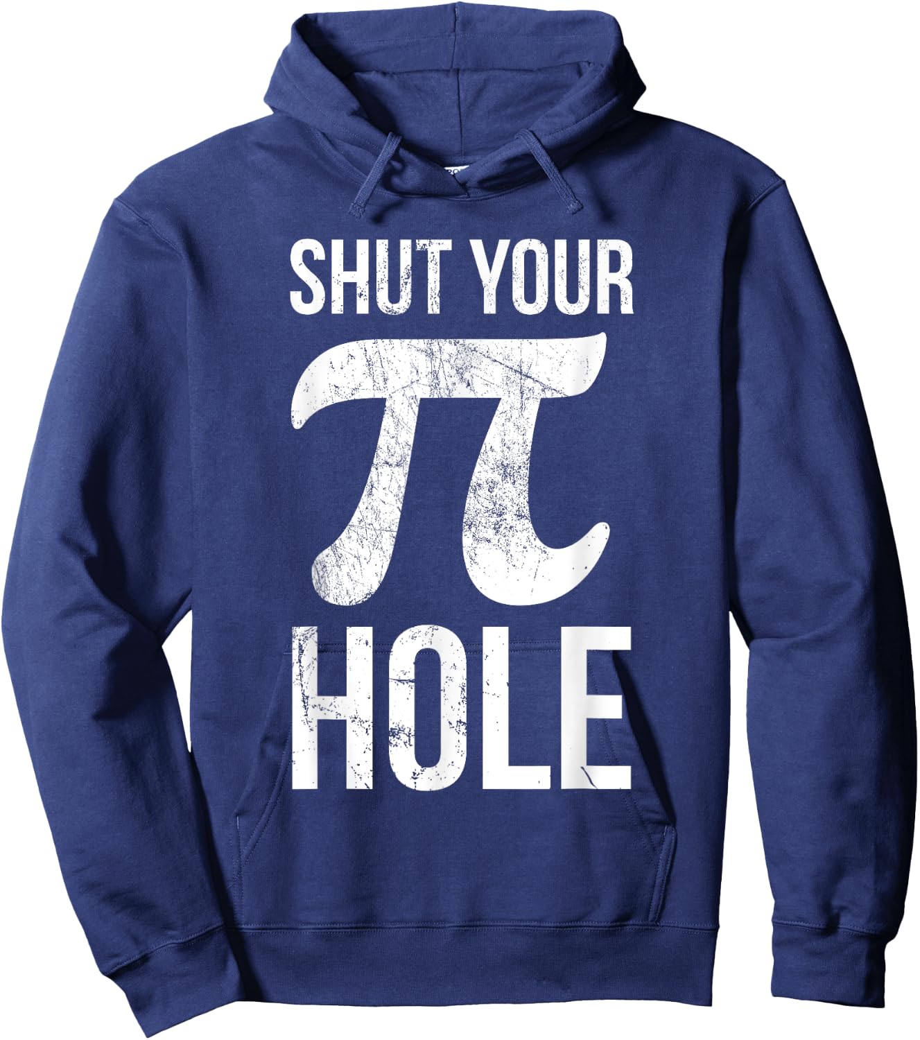 Pi Day Shirt - Shut Your Pie Hole - Math for 3.14 Hoodie - Hoodie | Navy